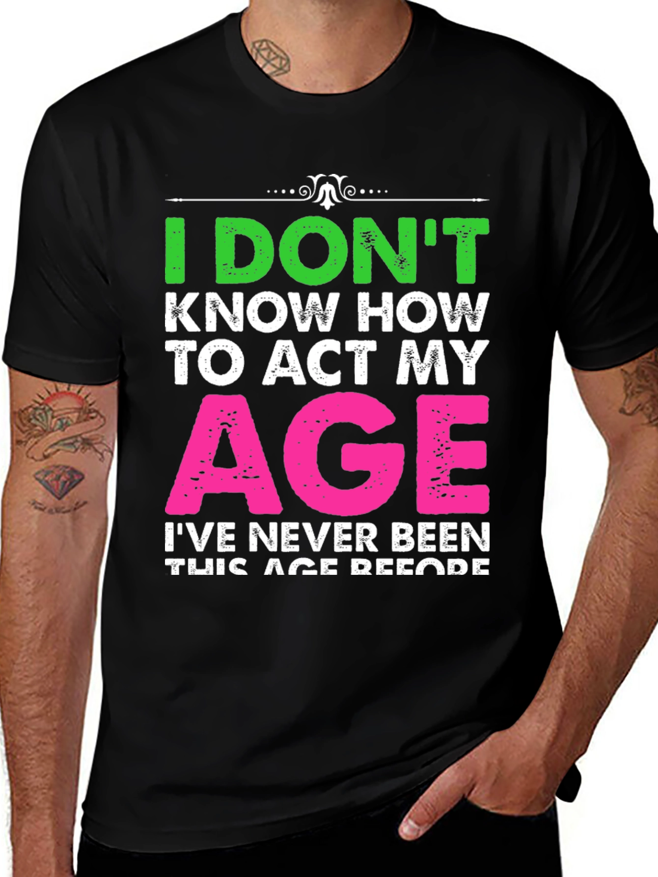Variant 27 of Funny Age T-Shirt - I Don't Know How to Act My Age