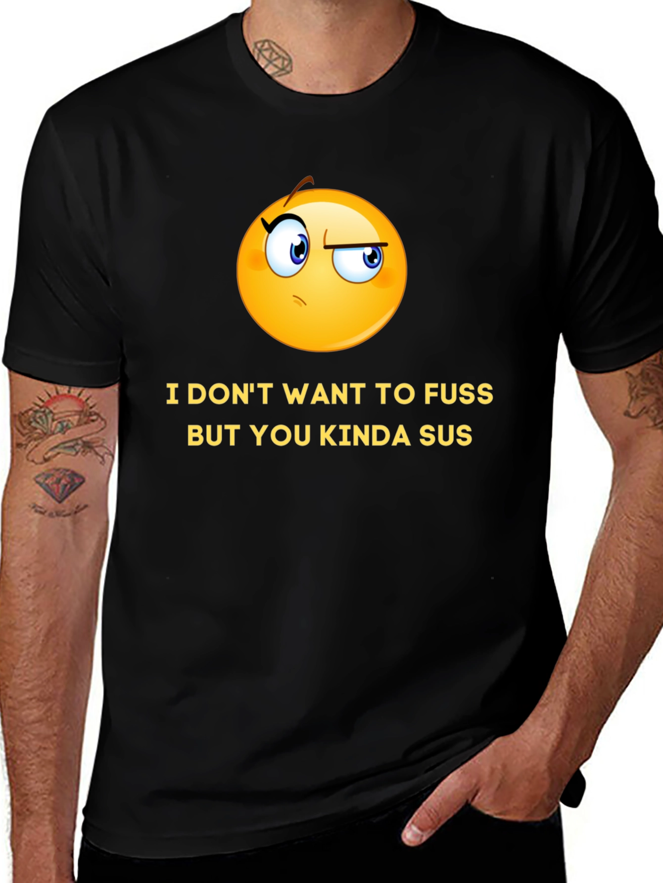 Variant 23 of Funny Graphic T-Shirt - I Don't Want to Fuss, But You Kinda Sus
