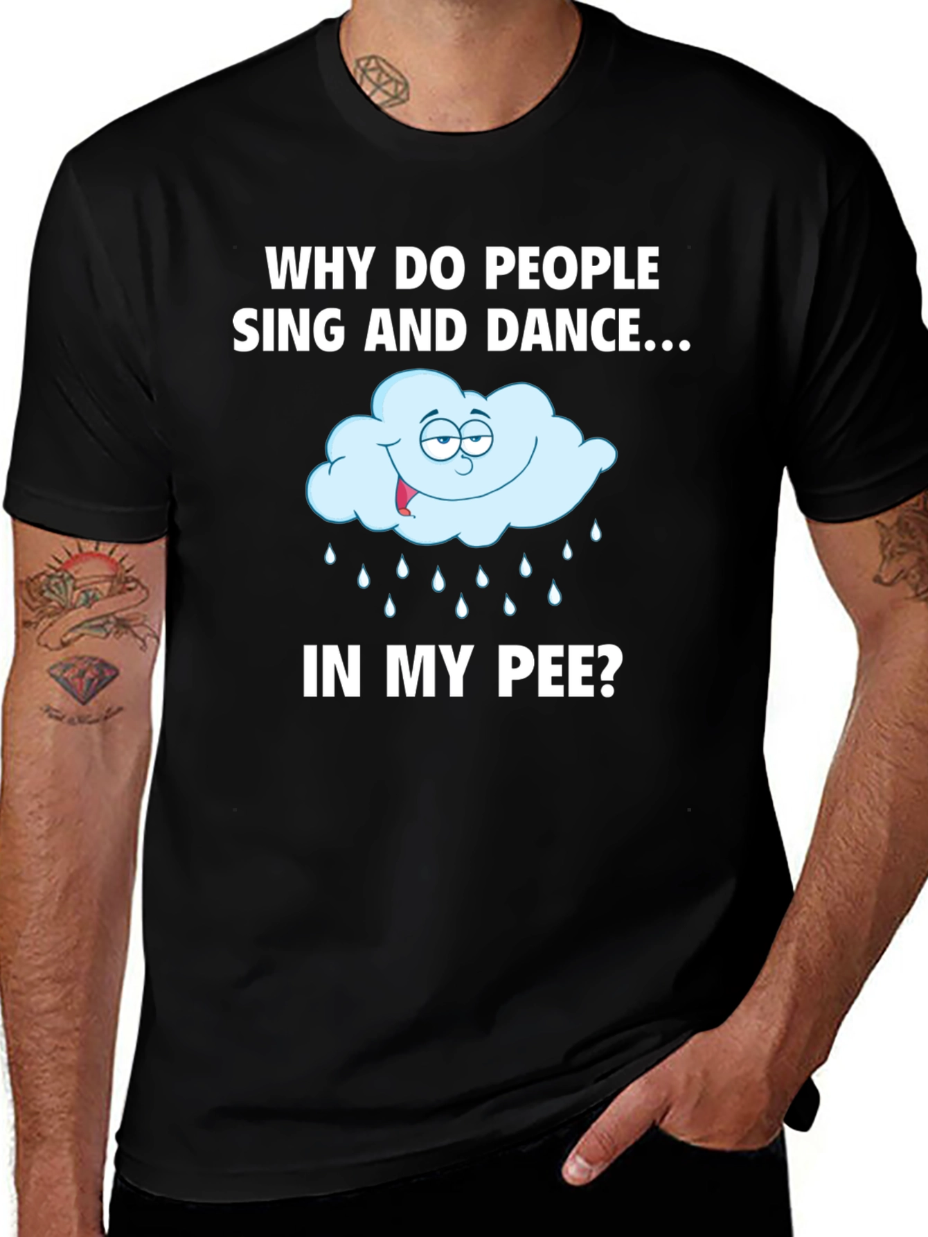 Variant 19 of Funny "Why Do People Sing and Dance In My Pee?" T-Shirt