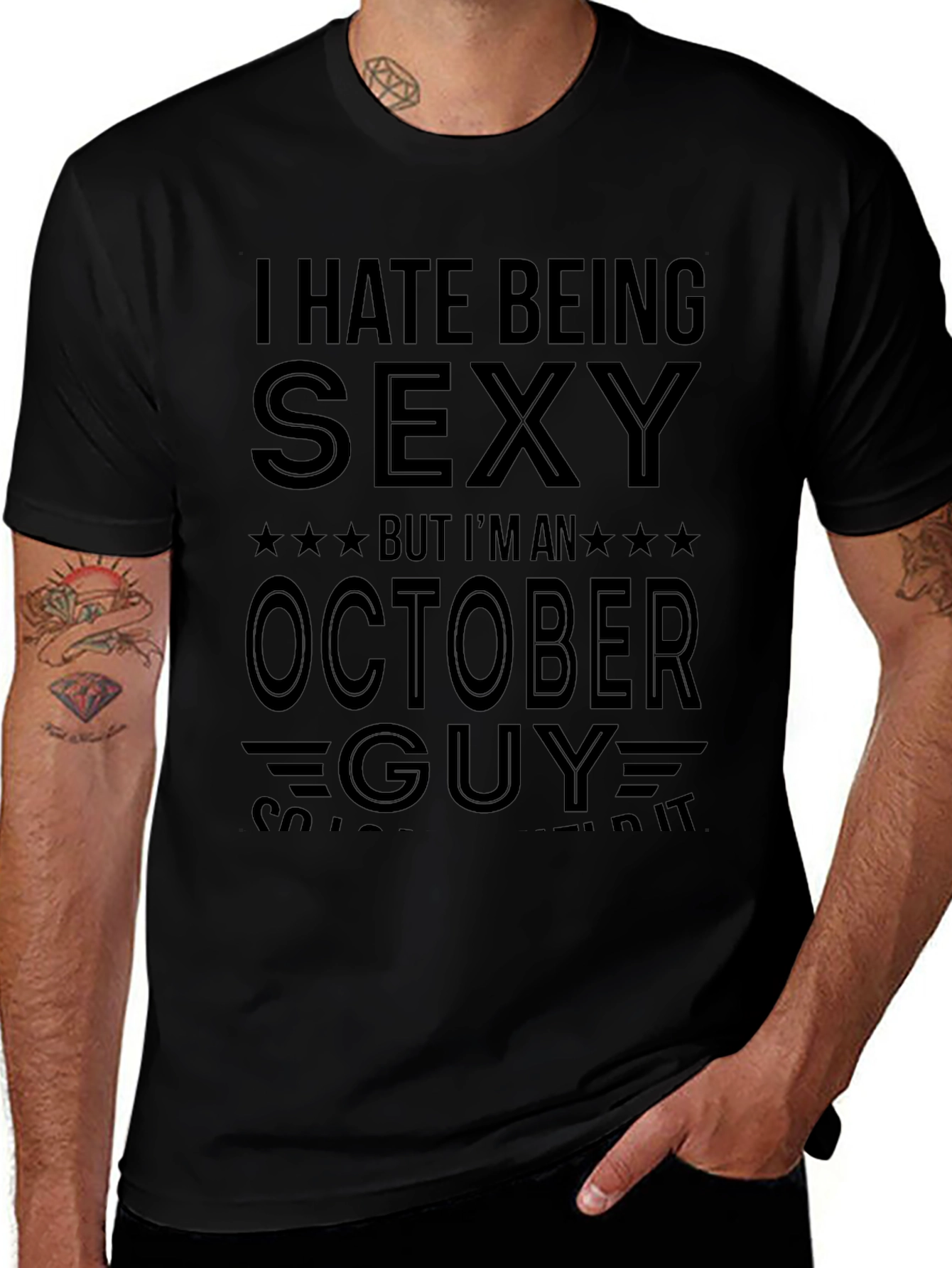 Funny "I Hate Being Sexy" October Guy T-Shirt