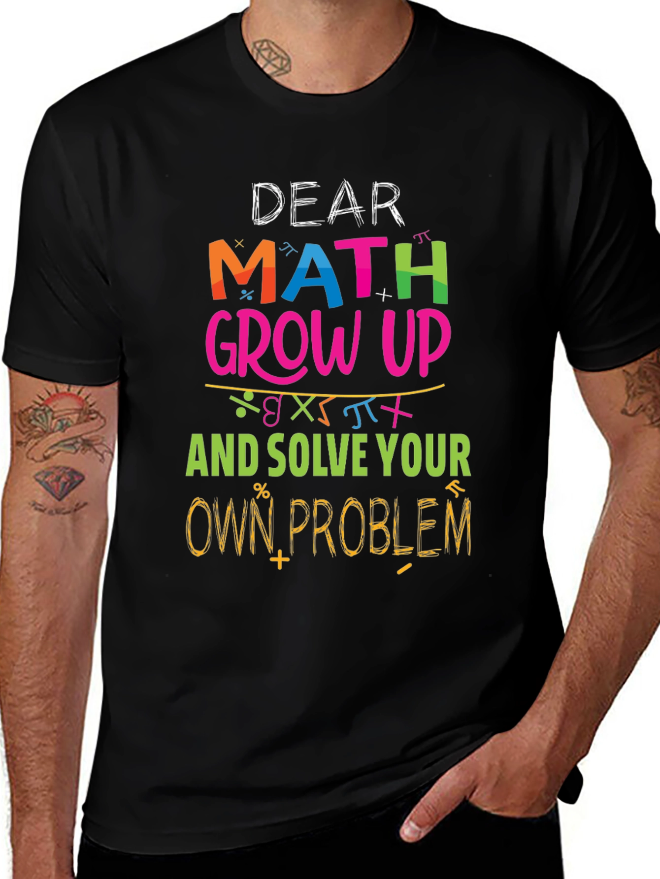 Variant 12 of Dear Math Grow Up T-Shirt - Solve Your Own Problems