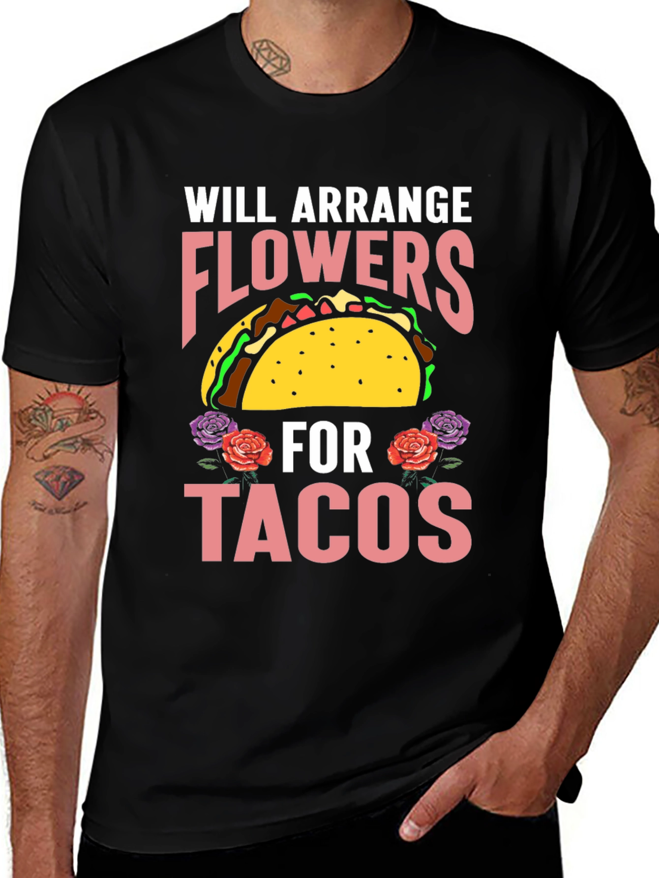 Variant 28 of Will Arrange Flowers for Tacos Graphic T-Shirt
