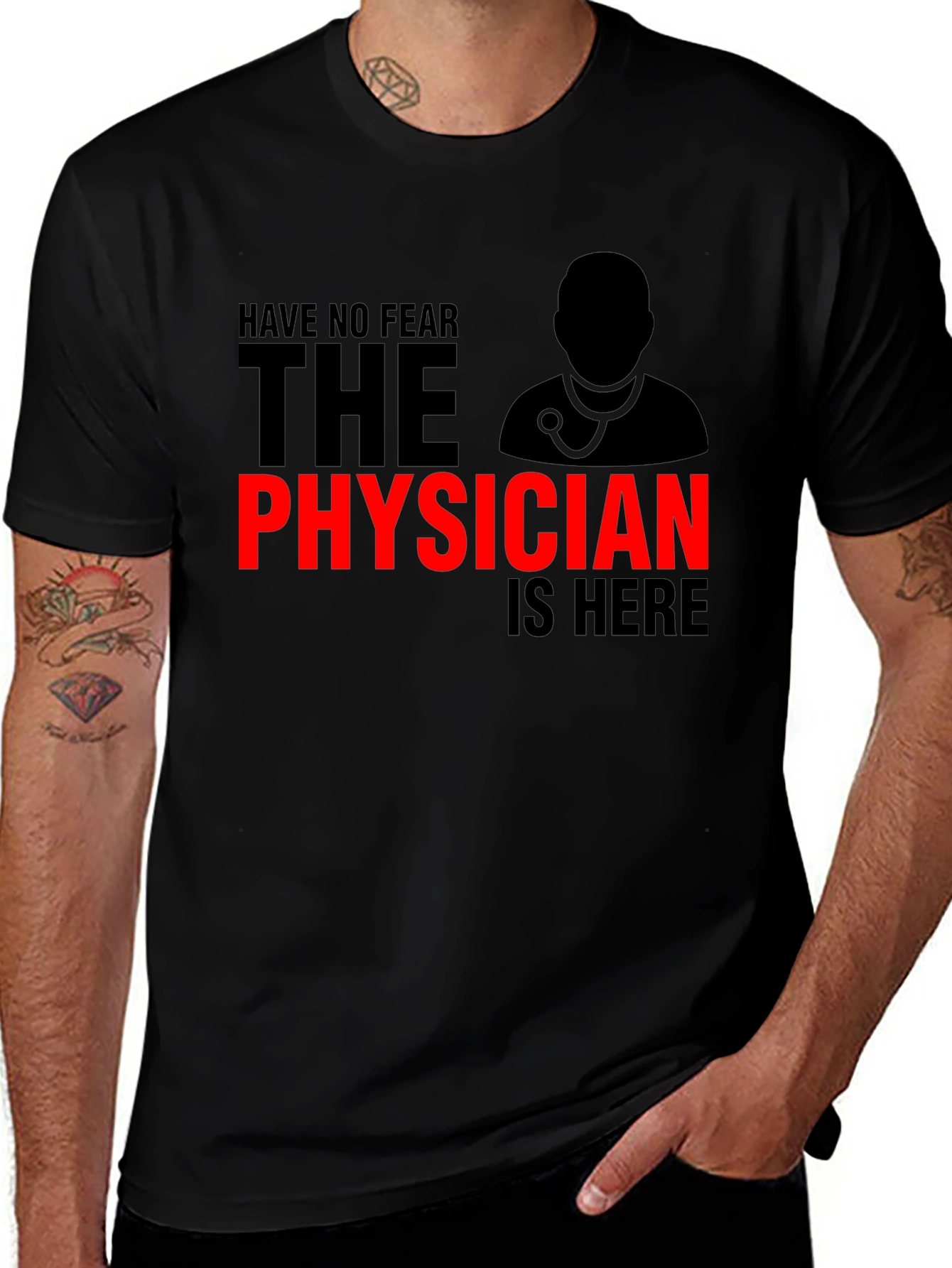 Have No Fear Physician is Here T-Shirt