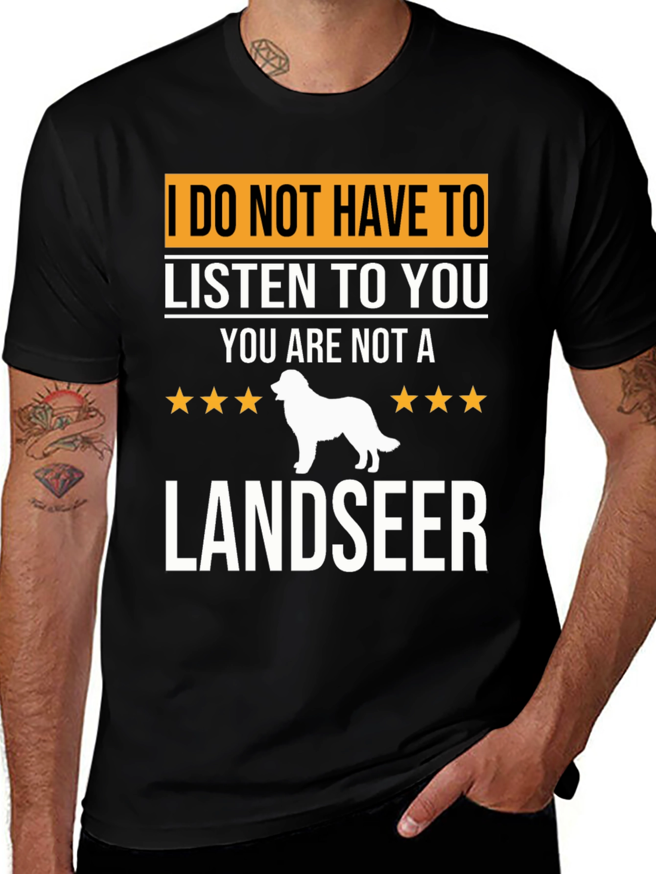 Variant 30 of Landseer Dog Lover T-Shirt: I Don't Have To Listen To You