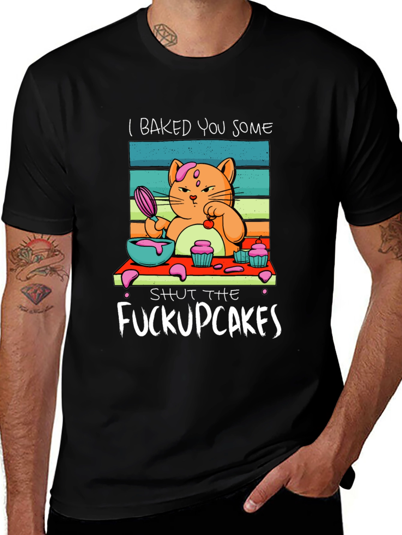 Variant 10 of I Baked You Some Shut The Fuckupcakes T-Shirt