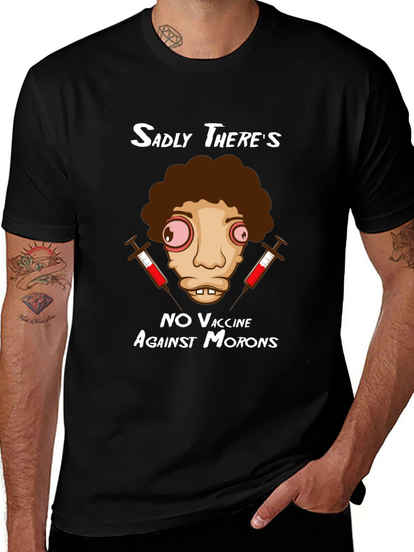 Variant 9 of Funny "No Vaccine Against Morons" Graphic T-Shirt