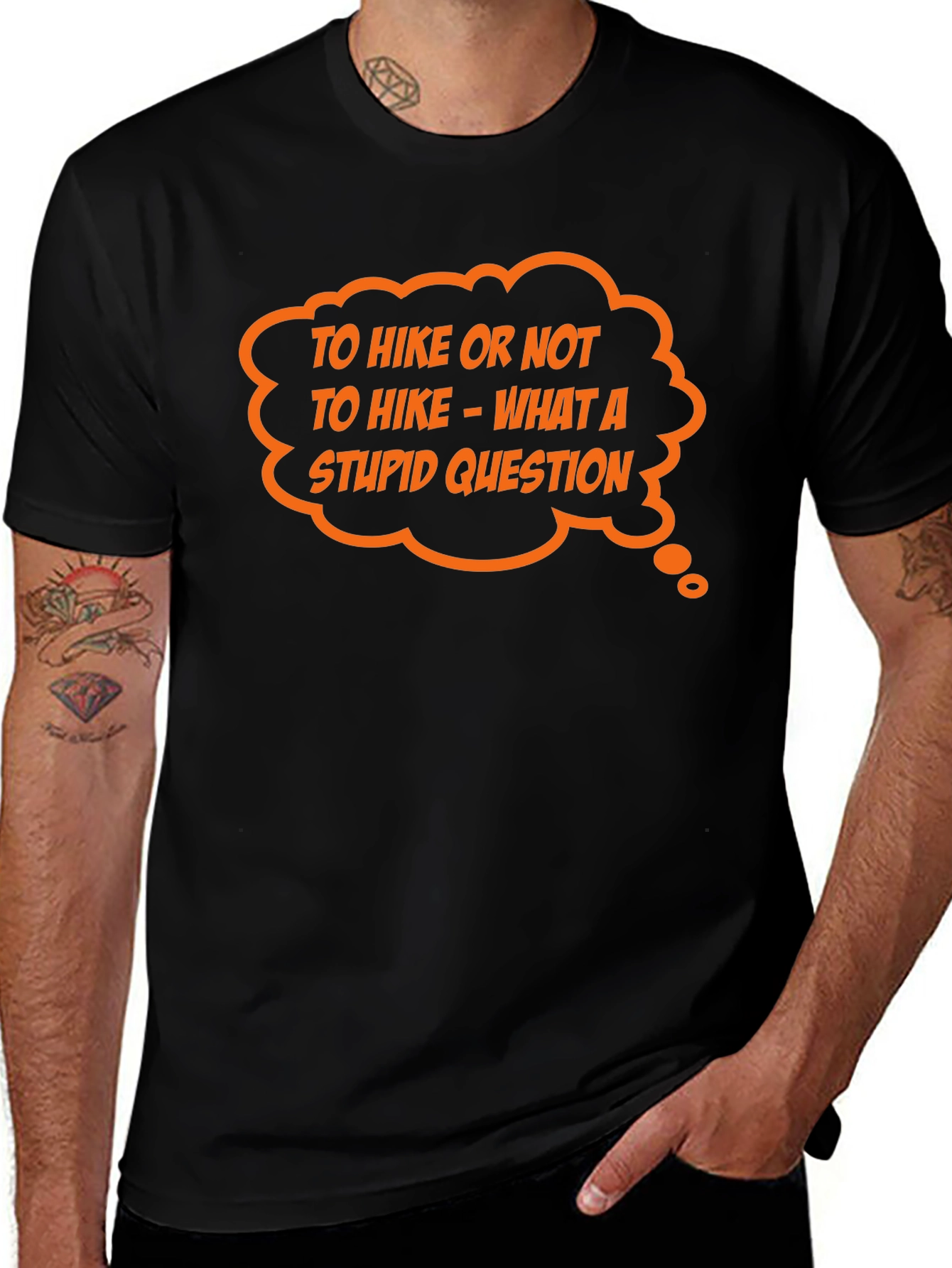 Variant 24 of Hiking Humor Tee: To Hike Or Not, What A Stupid Question!