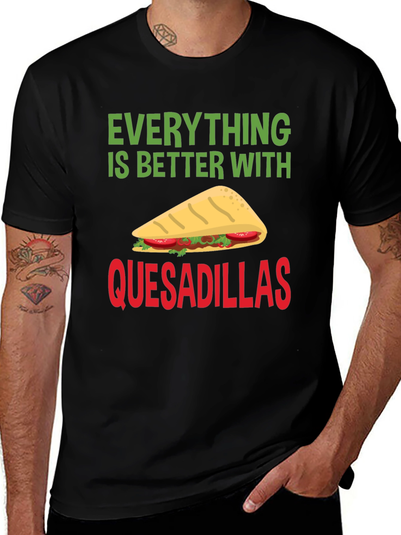 Variant 10 of Quesadillas T-Shirt: Everything is Better With Quesadillas!