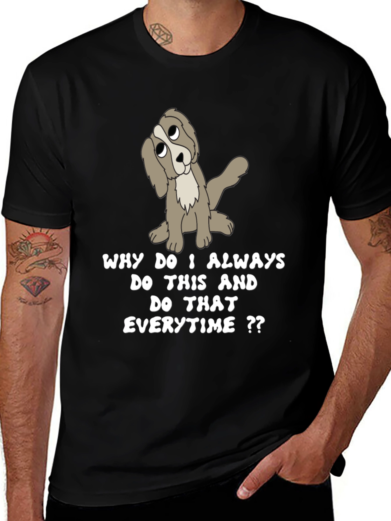 Variant 22 of Dog Cartoon T-Shirt - Funny Saying - Why Do I Always - Humor Tee