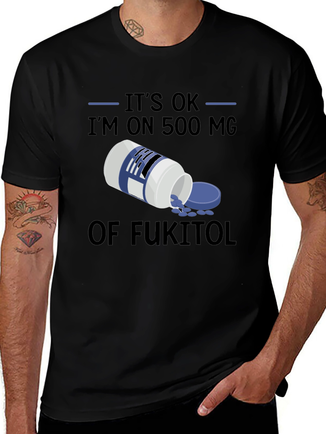 Variant 9 of It's OK, I'm on 500mg of Fukitol T-Shirt