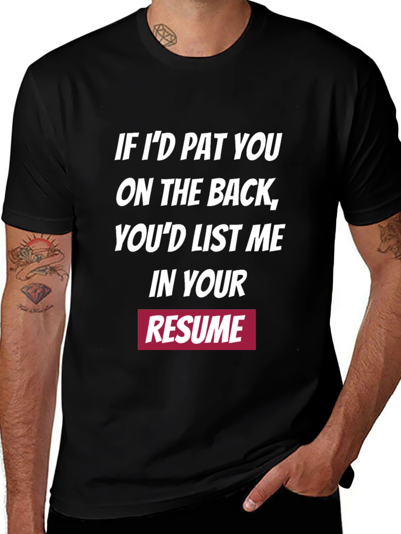 Variant 10 of Funny Resume T-Shirt - "If I'd Pat You On The Back"