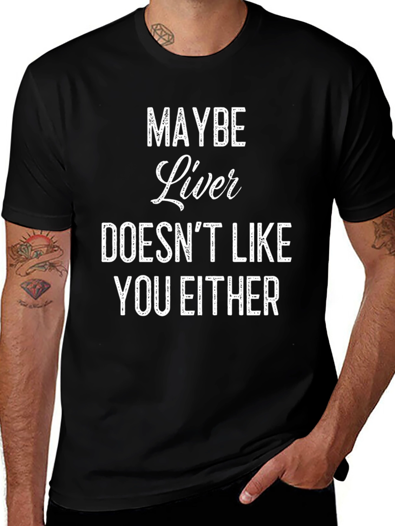 Variant 19 of Funny "Maybe Liver Doesn't Like You Either" Graphic Tee
