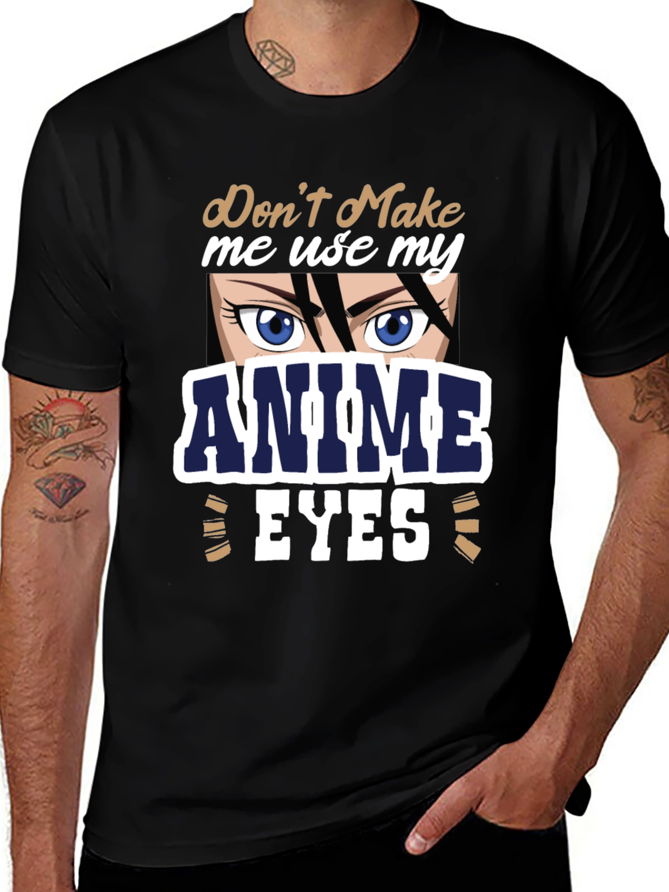 Variant 29 of Anime Eyes T-Shirt - Don't Make Me Use Them!