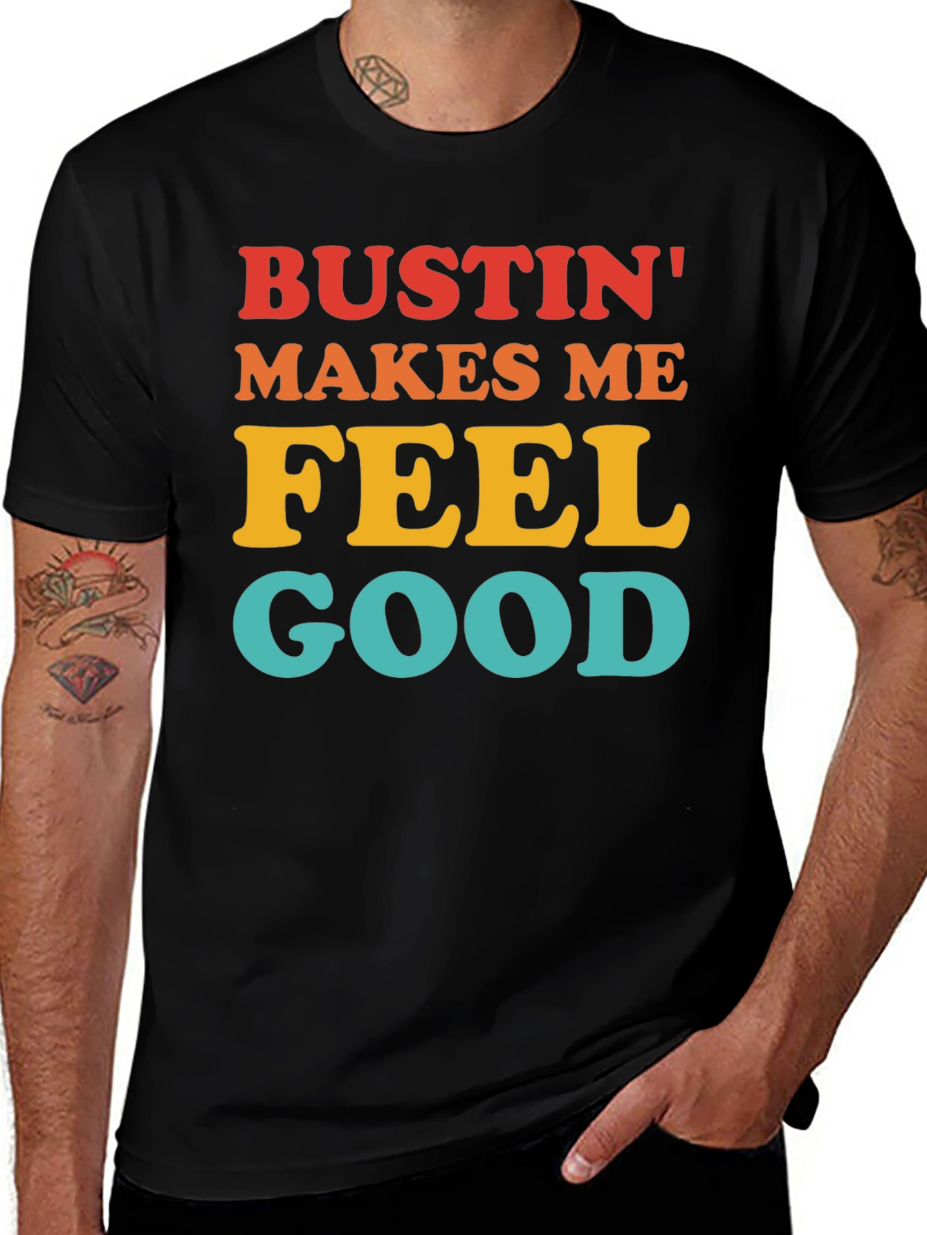 Variant 8 of Bustin' Makes Me Feel Good T-Shirt