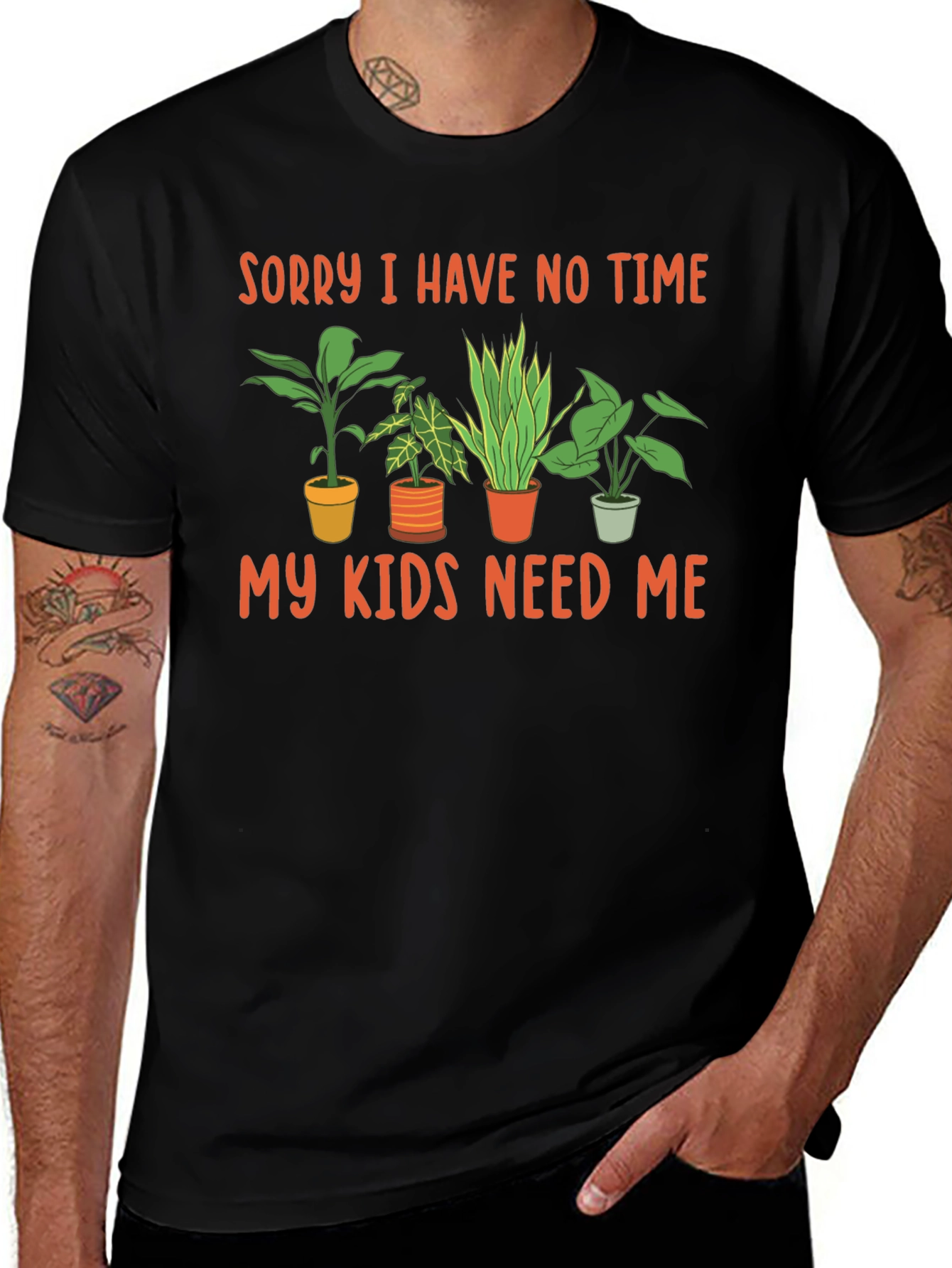 Plant Lover T-Shirt - Sorry I Have No Time My Kids Need Me