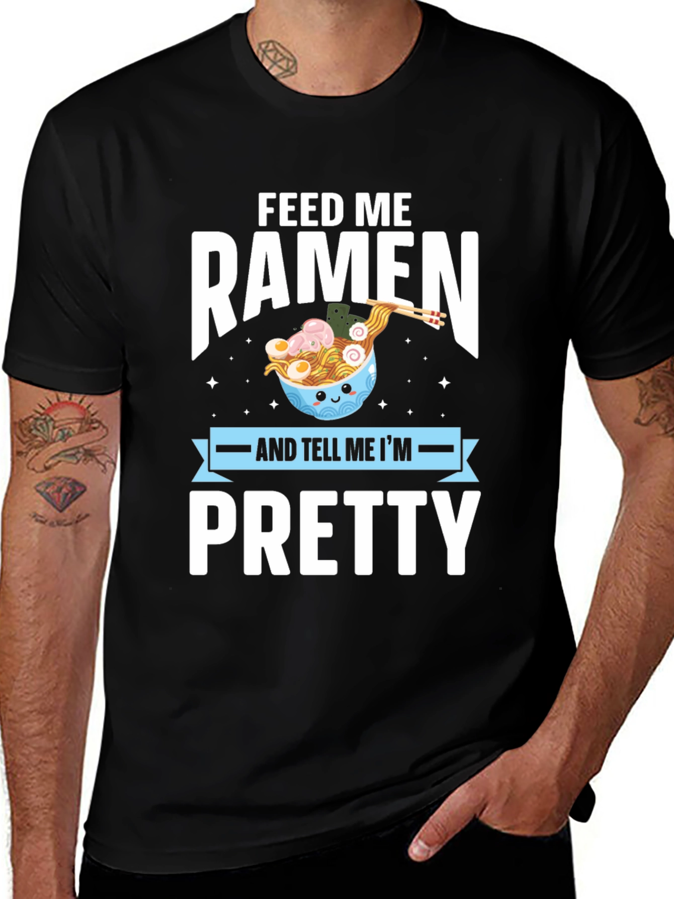 Variant 8 of Feed Me Ramen & Tell Me I'm Pretty T-Shirt