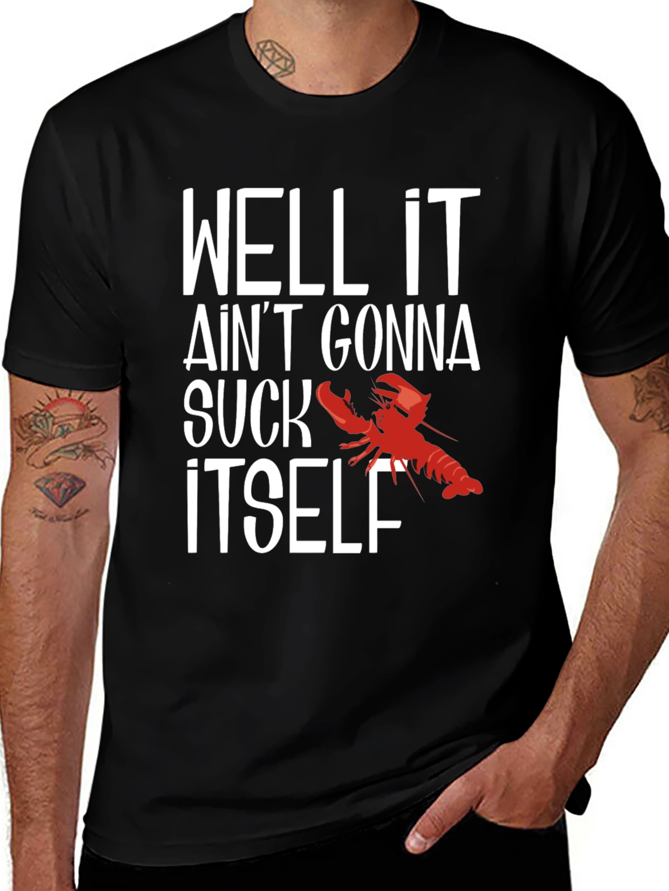 Variant 25 of Well It Ain't Gonna Suck Itself Funny Crawfish T-Shirt