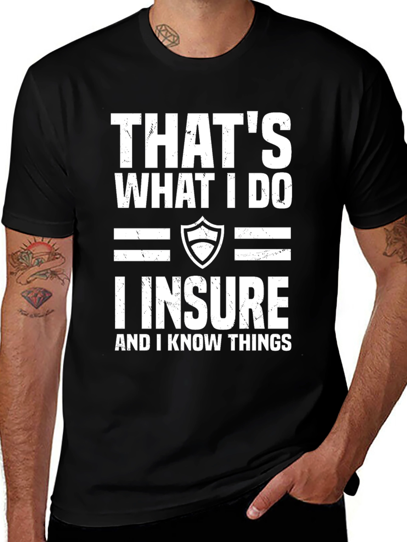 Variant 21 of I Insure And I Know Things T-Shirt