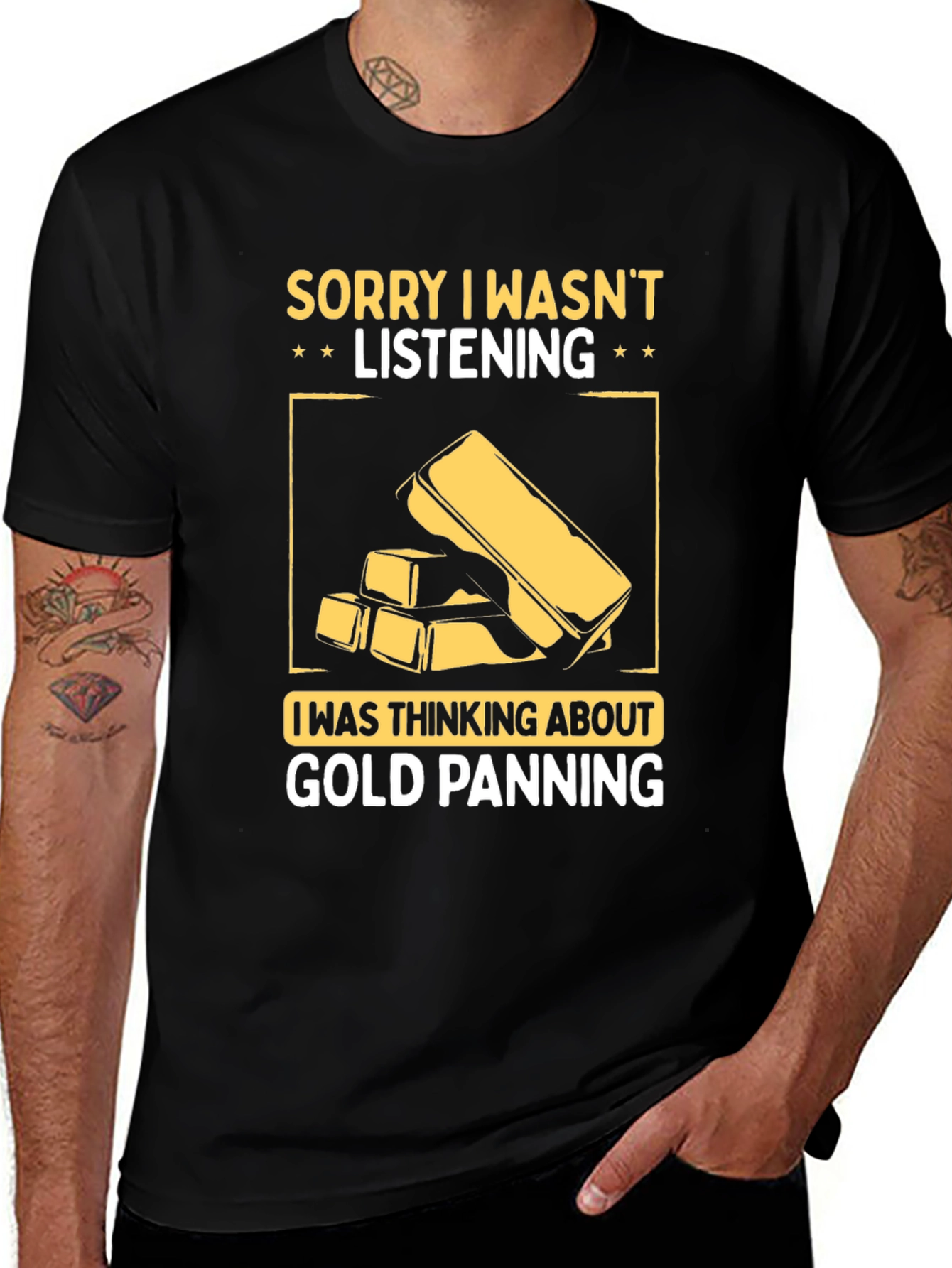Variant 24 of Gold Panning T-Shirt - Sorry Wasn't Listening