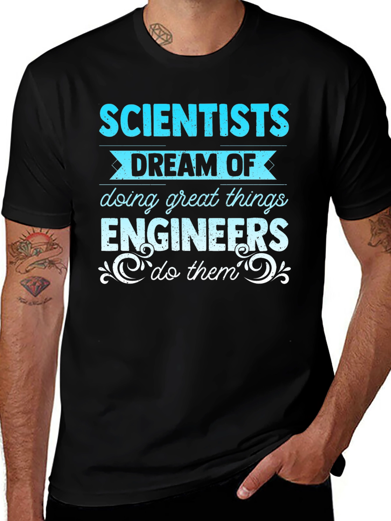 Variant 28 of Scientists Dream, Engineers Do T-Shirt