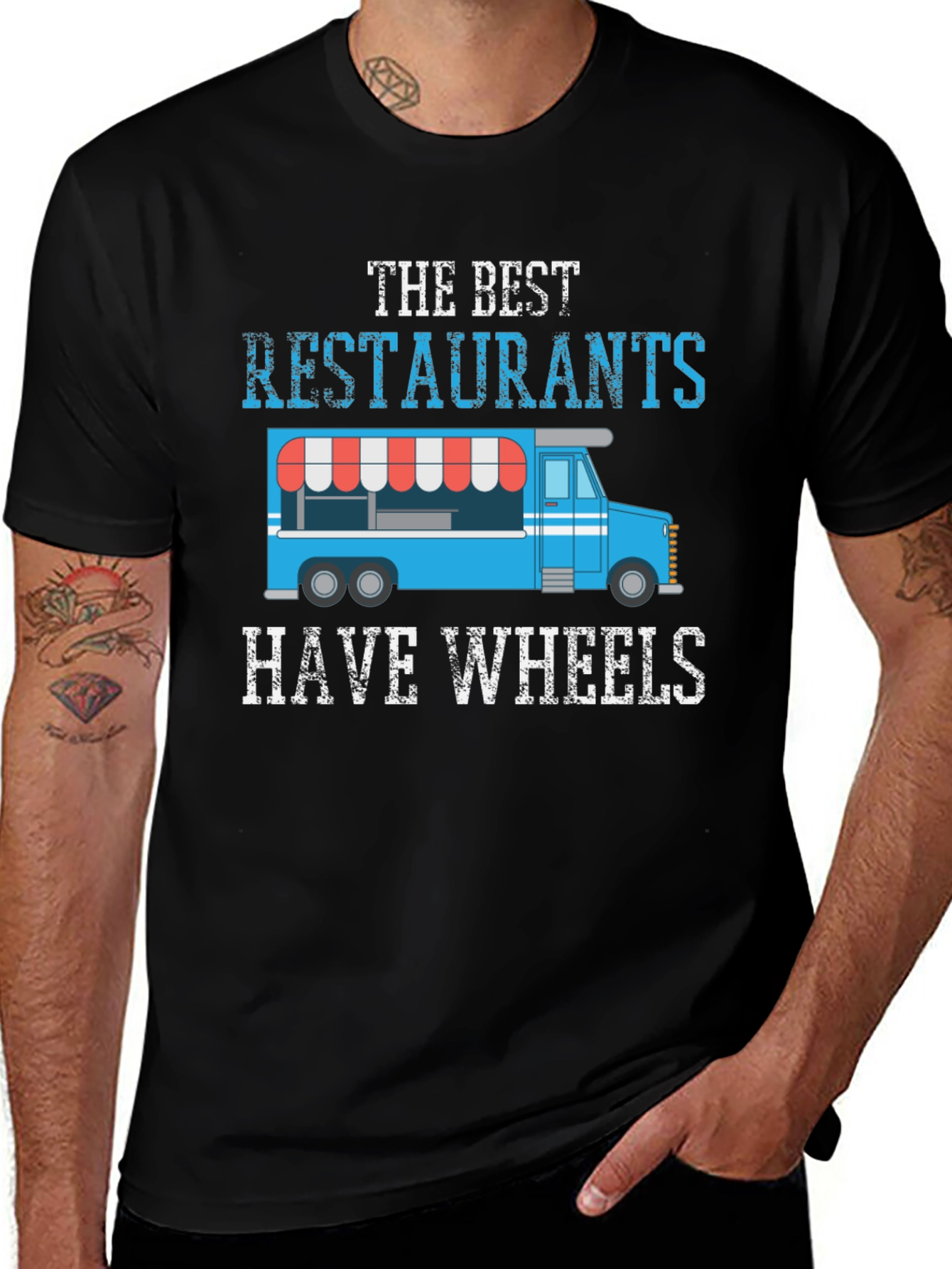 Variant 25 of The Best Restaurants Have Wheels T-Shirt Food Truck Tee