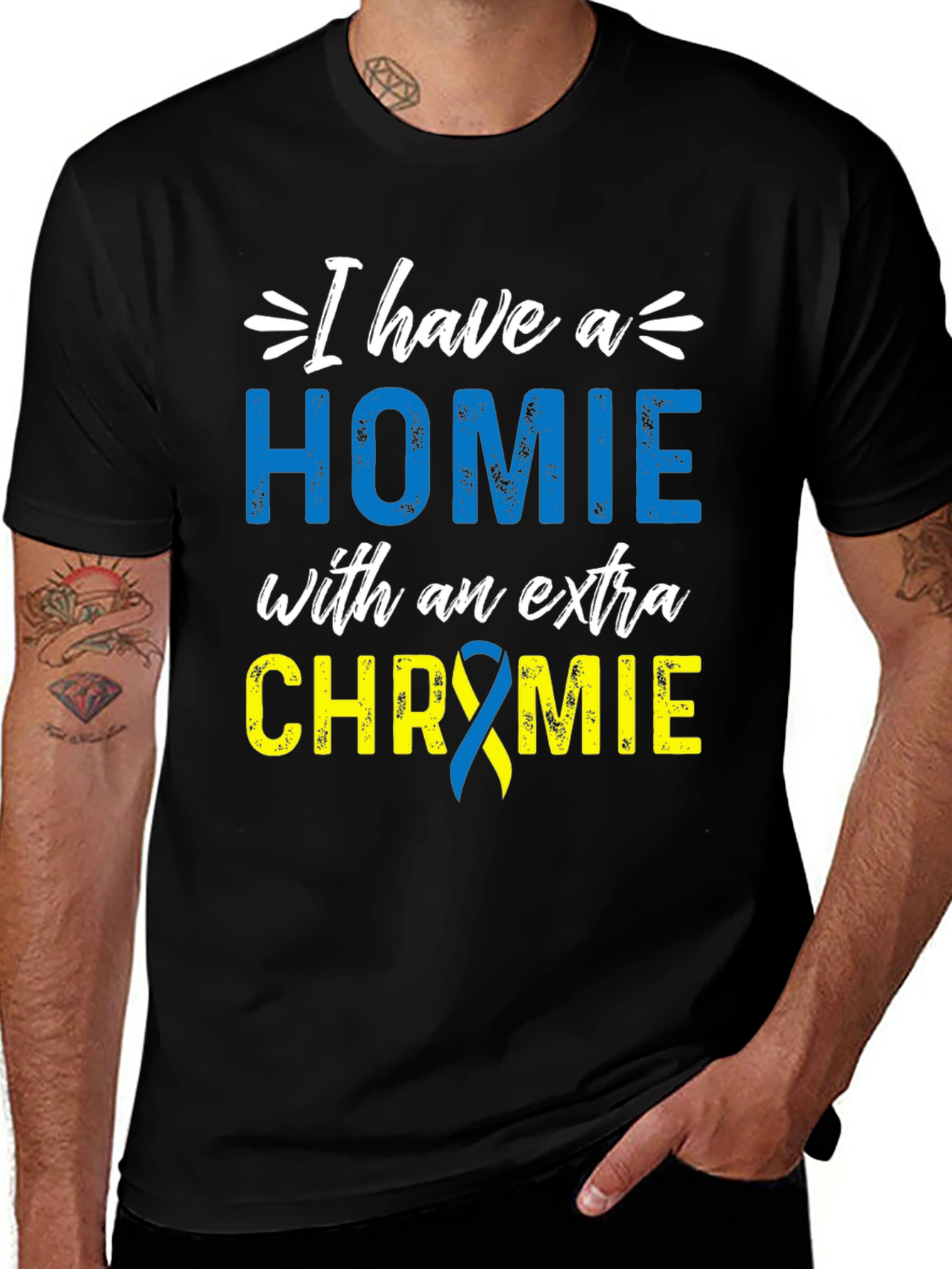 Down Syndrome Awareness T-Shirt - "Homie with Extra Chromie"