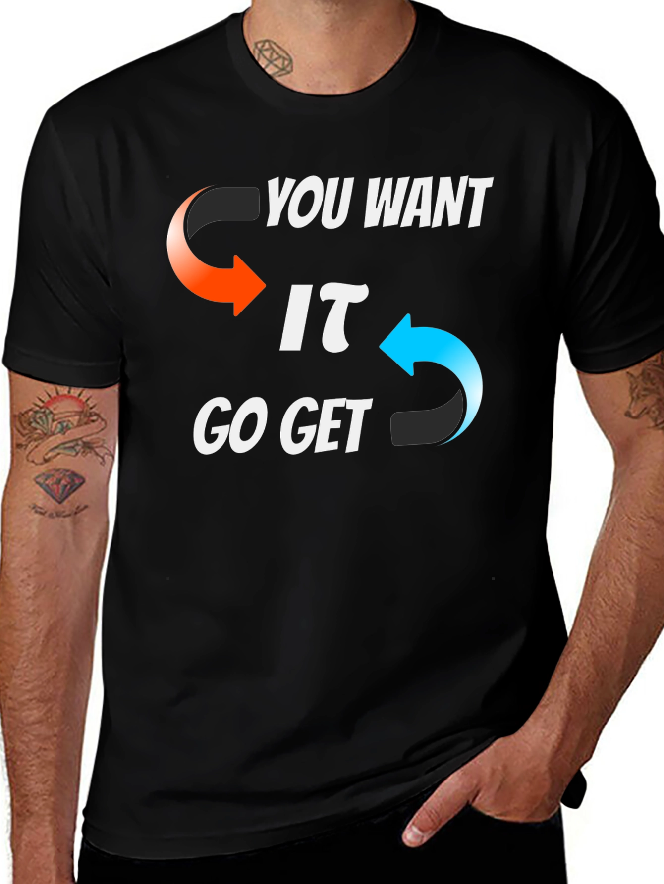 Variant 7 of Motivational Black T-Shirt: "You Want It Go Get"