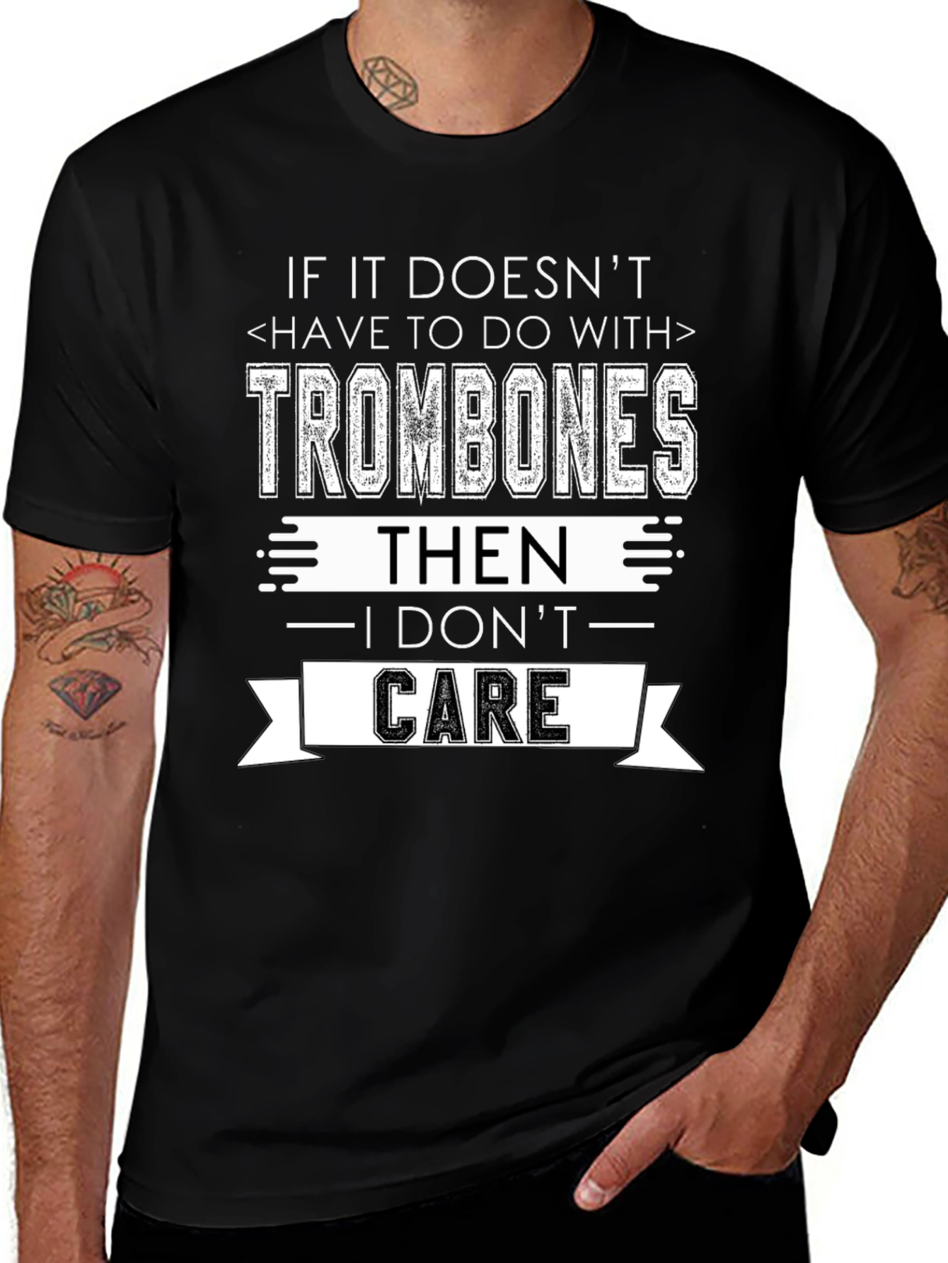 Trombones T-Shirt: If It Doesn't Involve Them, I Don't Care