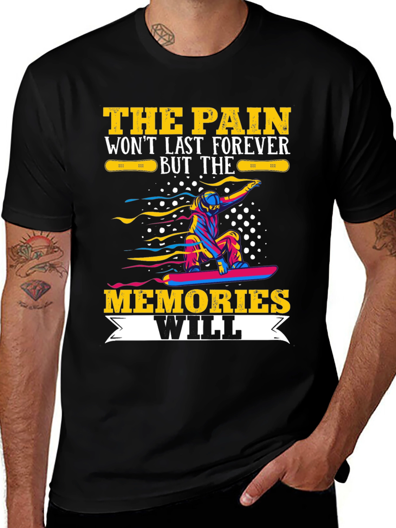 Variant 6 of Pain Won't Last, Memories Will T-Shirt