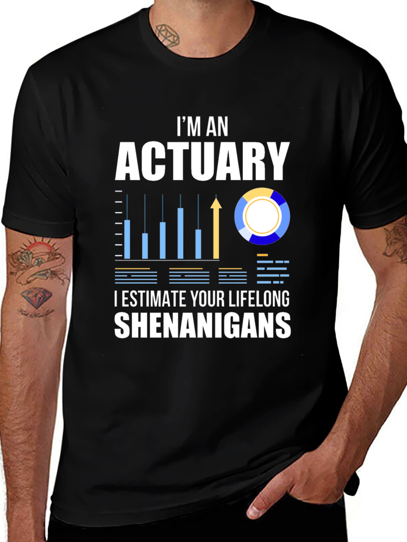 Actuary Humor T-Shirt: I Estimate Your Lifelong Shenanigans