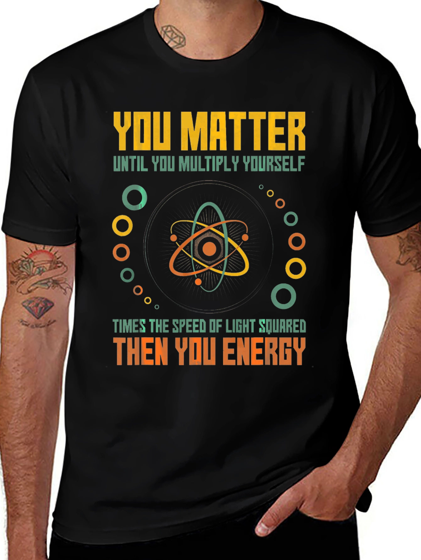 Variant 6 of You Matter Then You Energy Funny Physics T-Shirt