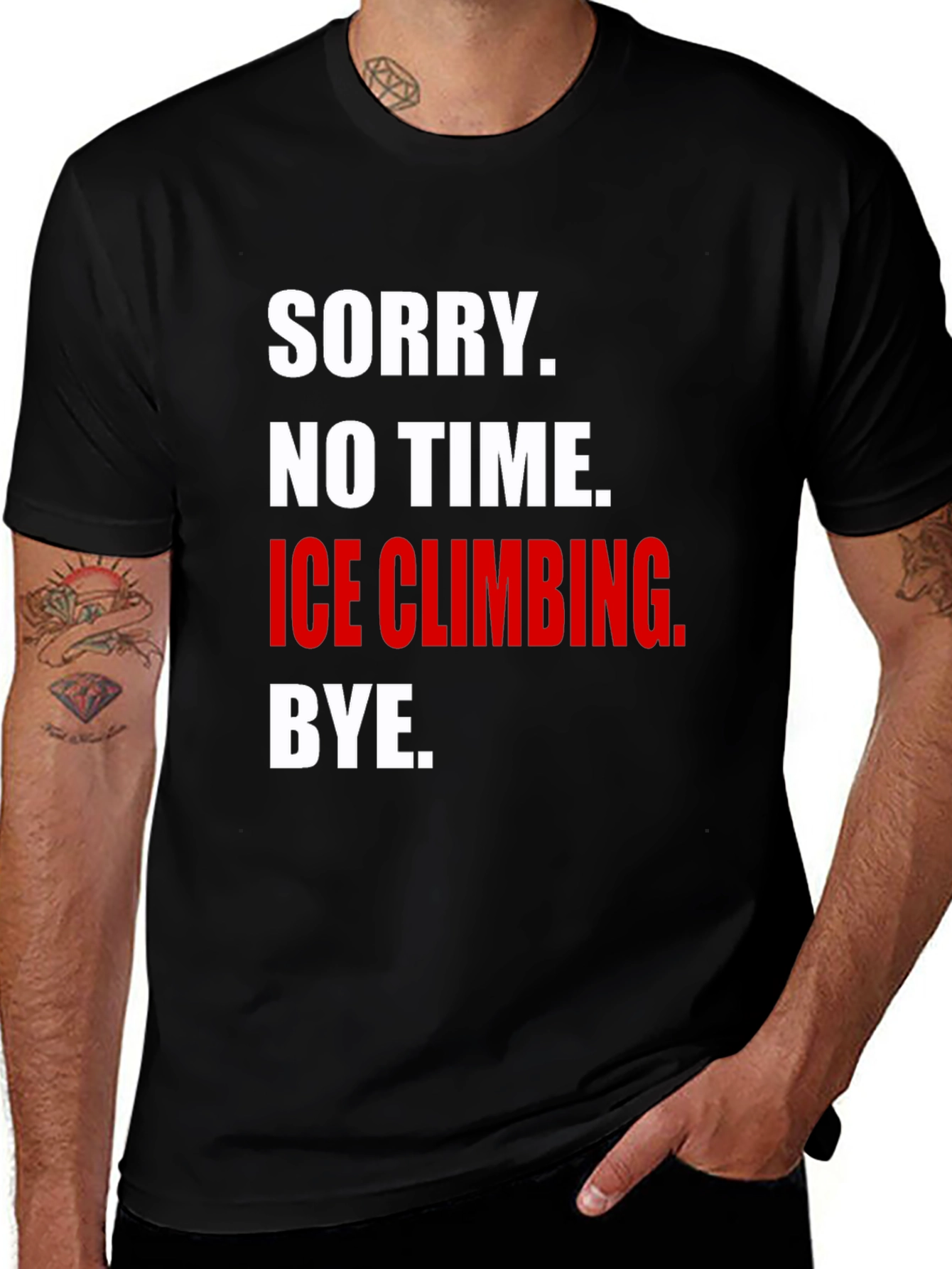 Variant 6 of Ice Climbing T-Shirt - Sorry, No Time, Bye