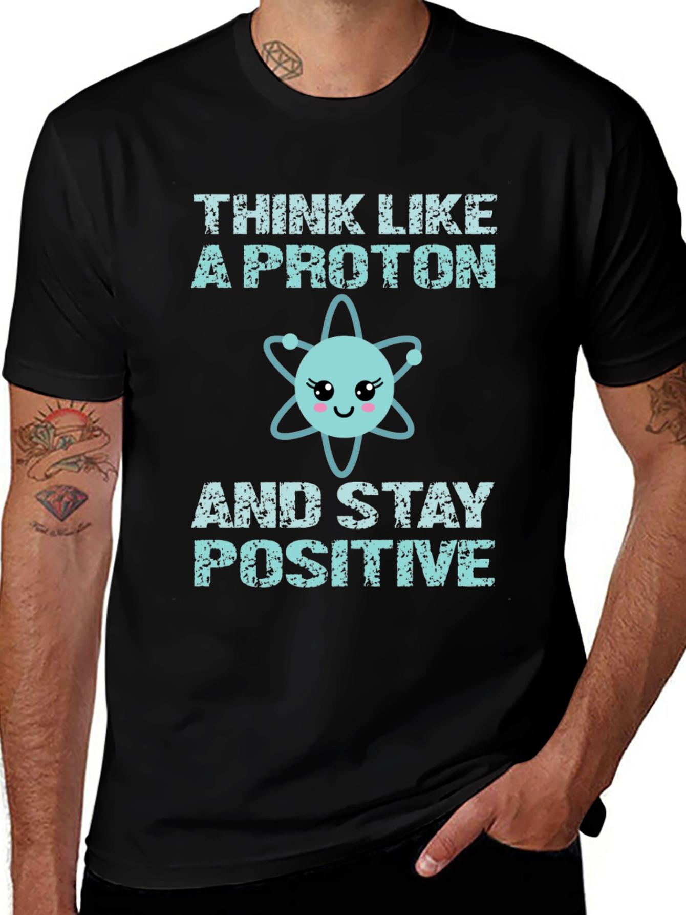 Think Like A Proton T-Shirt - Stay Positive Science Tee