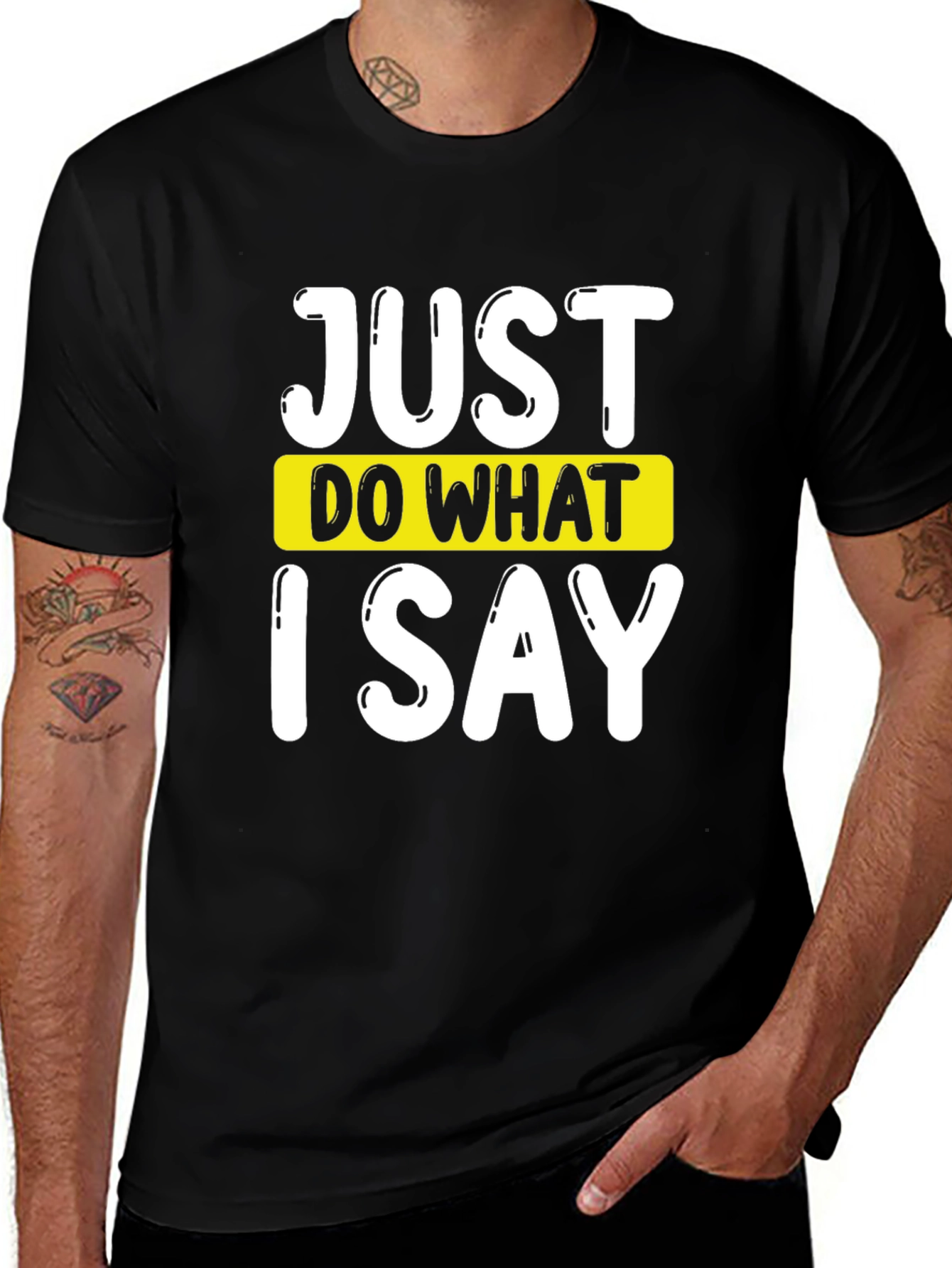 Variant 15 of Just Do What I Say Graphic Tee