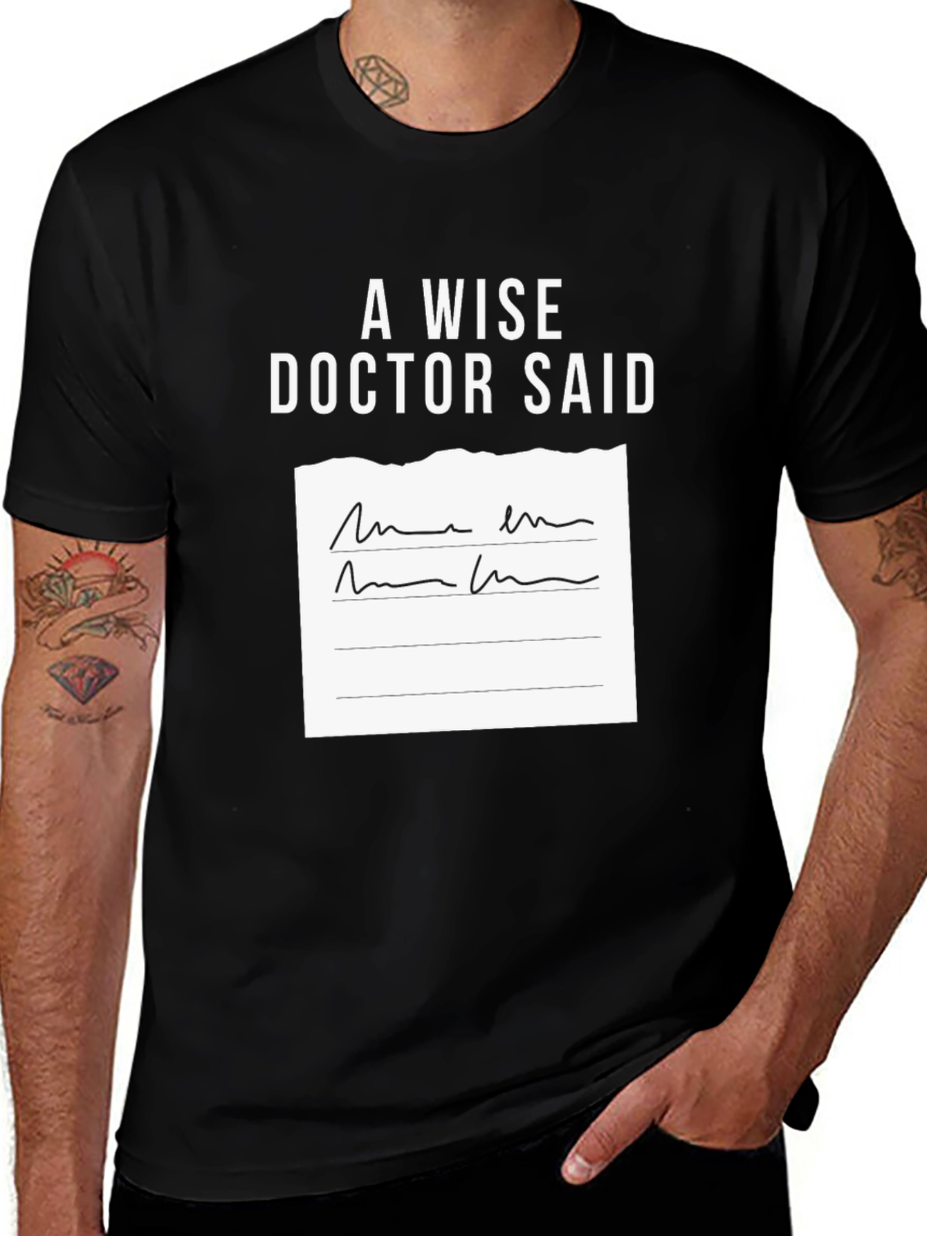 Variant 30 of A Wise Doctor Said T-Shirt