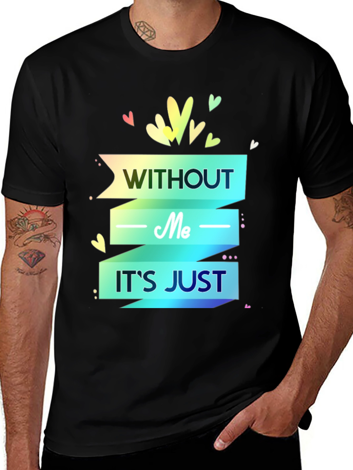 Variant 29 of Without Me It's Just T-Shirt