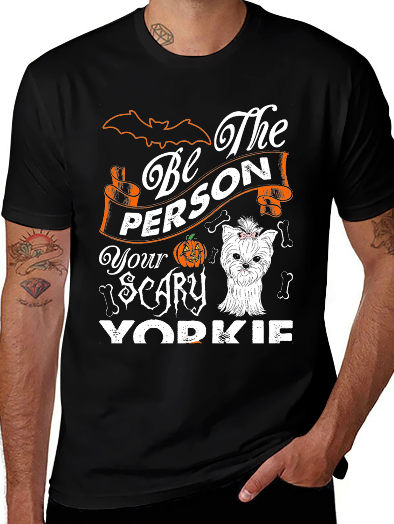 Be The Person Your Scary Yorkie T-Shirt