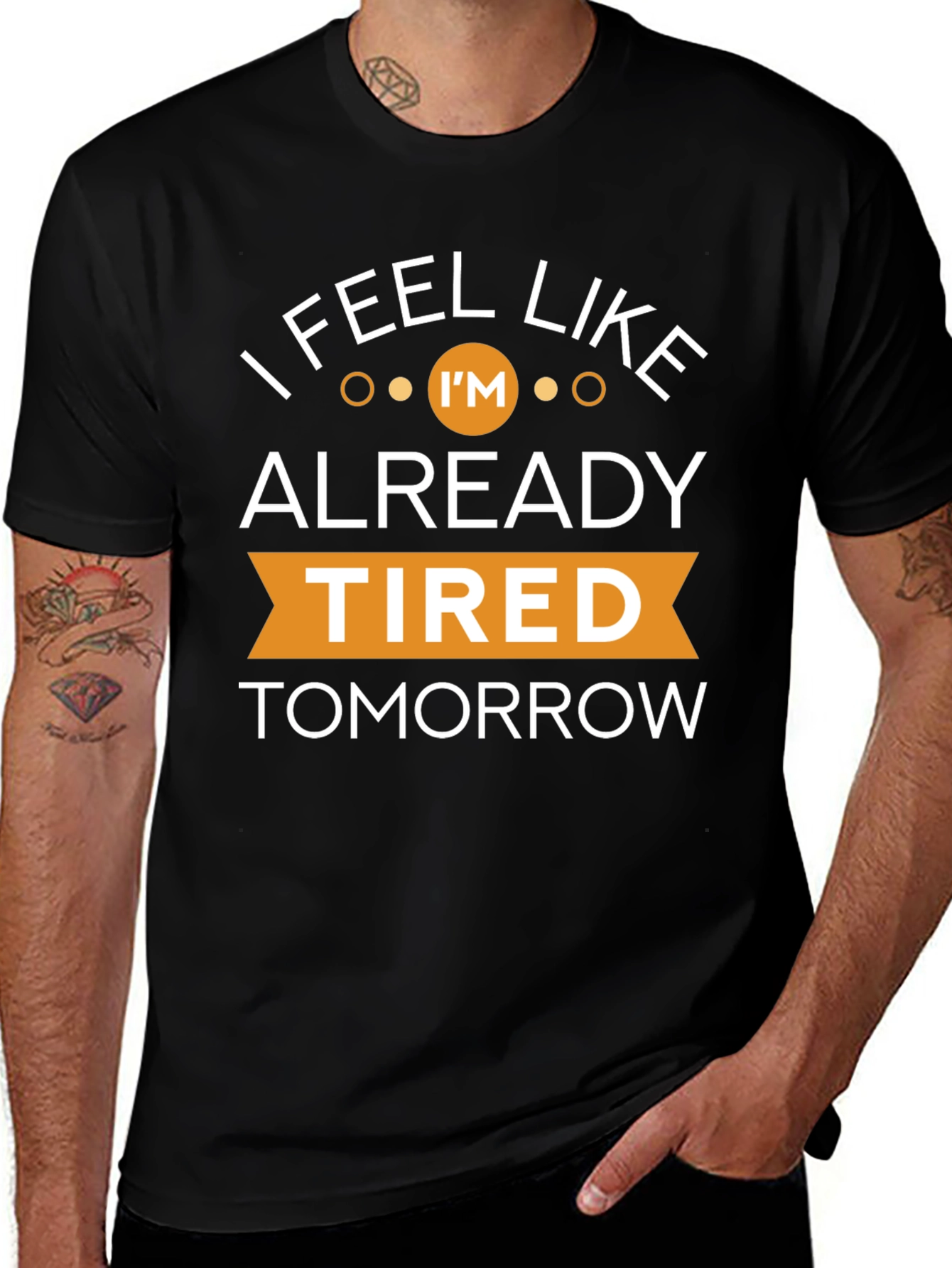 Variant 5 of I Feel Like I'm Already Tired Tomorrow T-Shirt