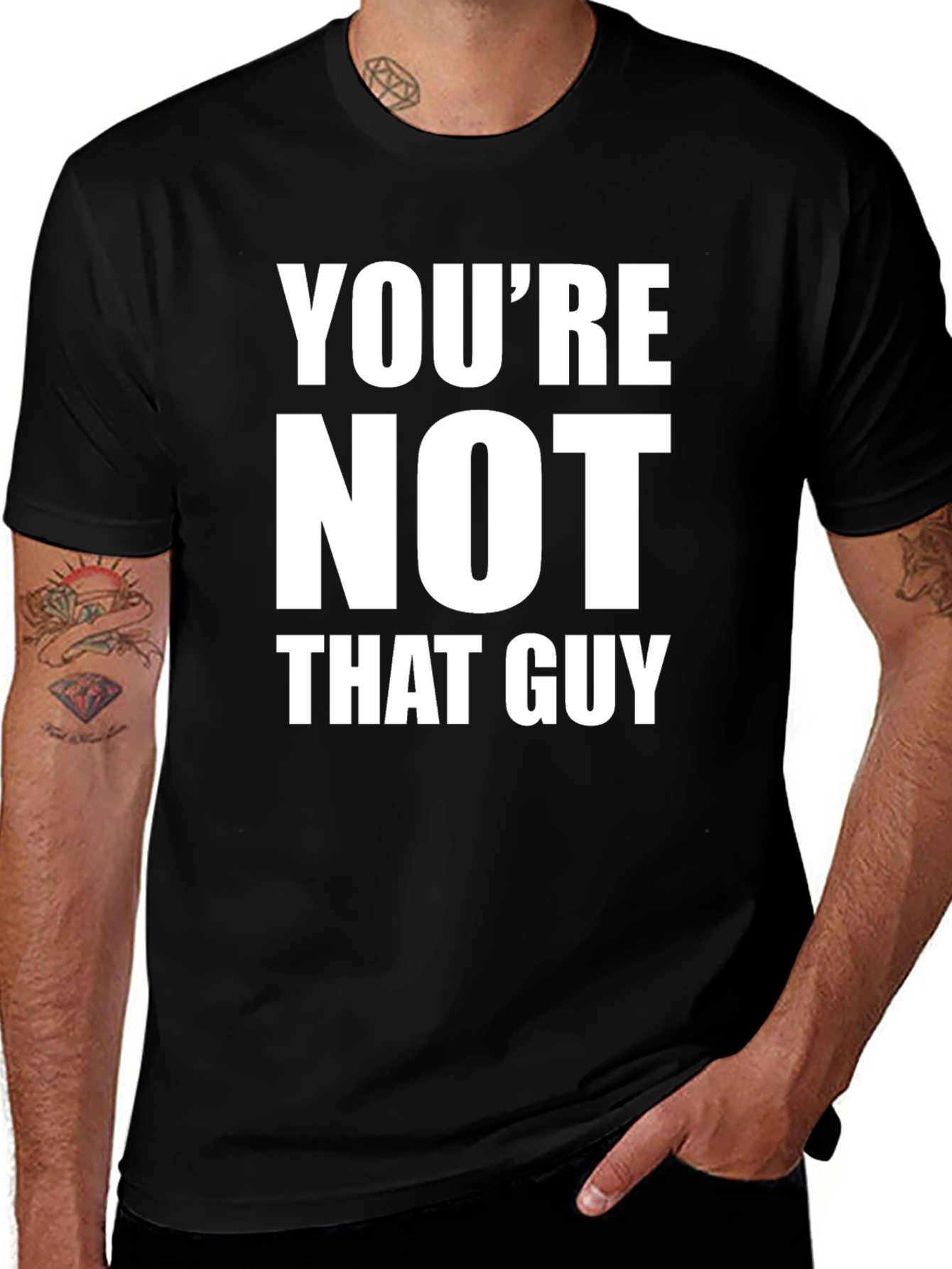 Variant 26 of You're Not That Guy Funny Graphic T-Shirt