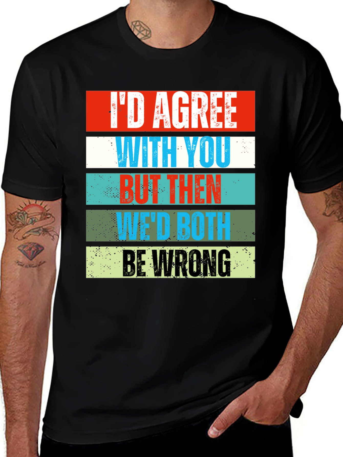 Variant 20 of Humorous Graphic Tee - I'd Agree With You