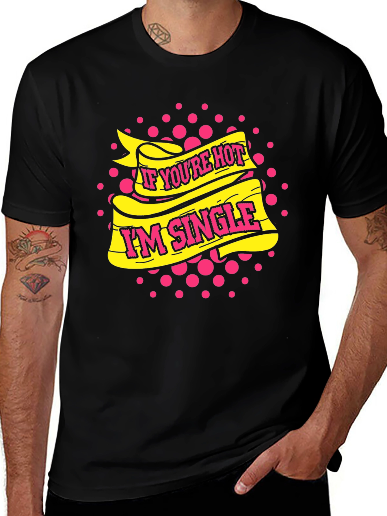 Variant 27 of If You're Hot I'm Single T-Shirt - Funny Dating Tee