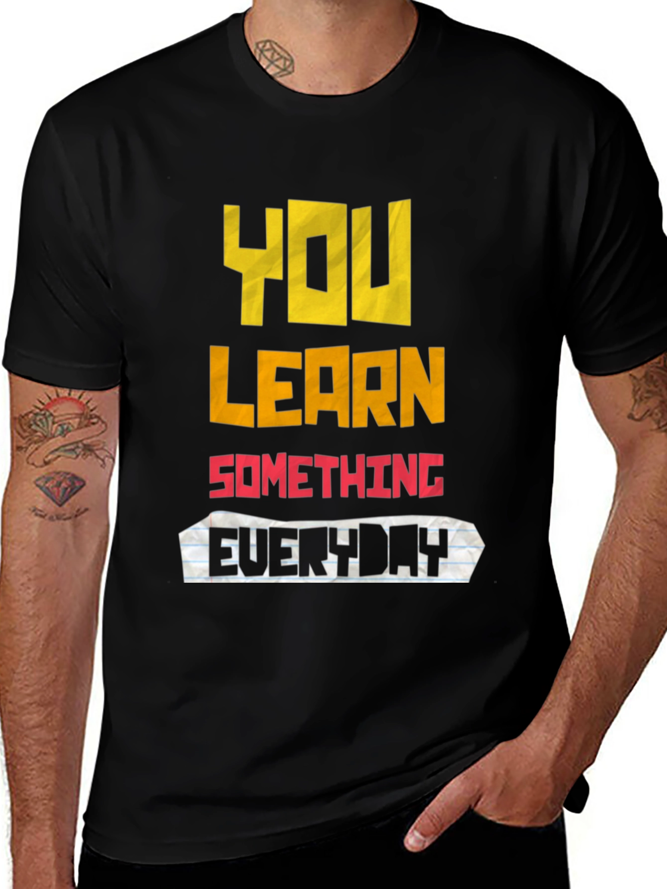 Variant 29 of You Learn Something Everyday Graphic T-Shirt