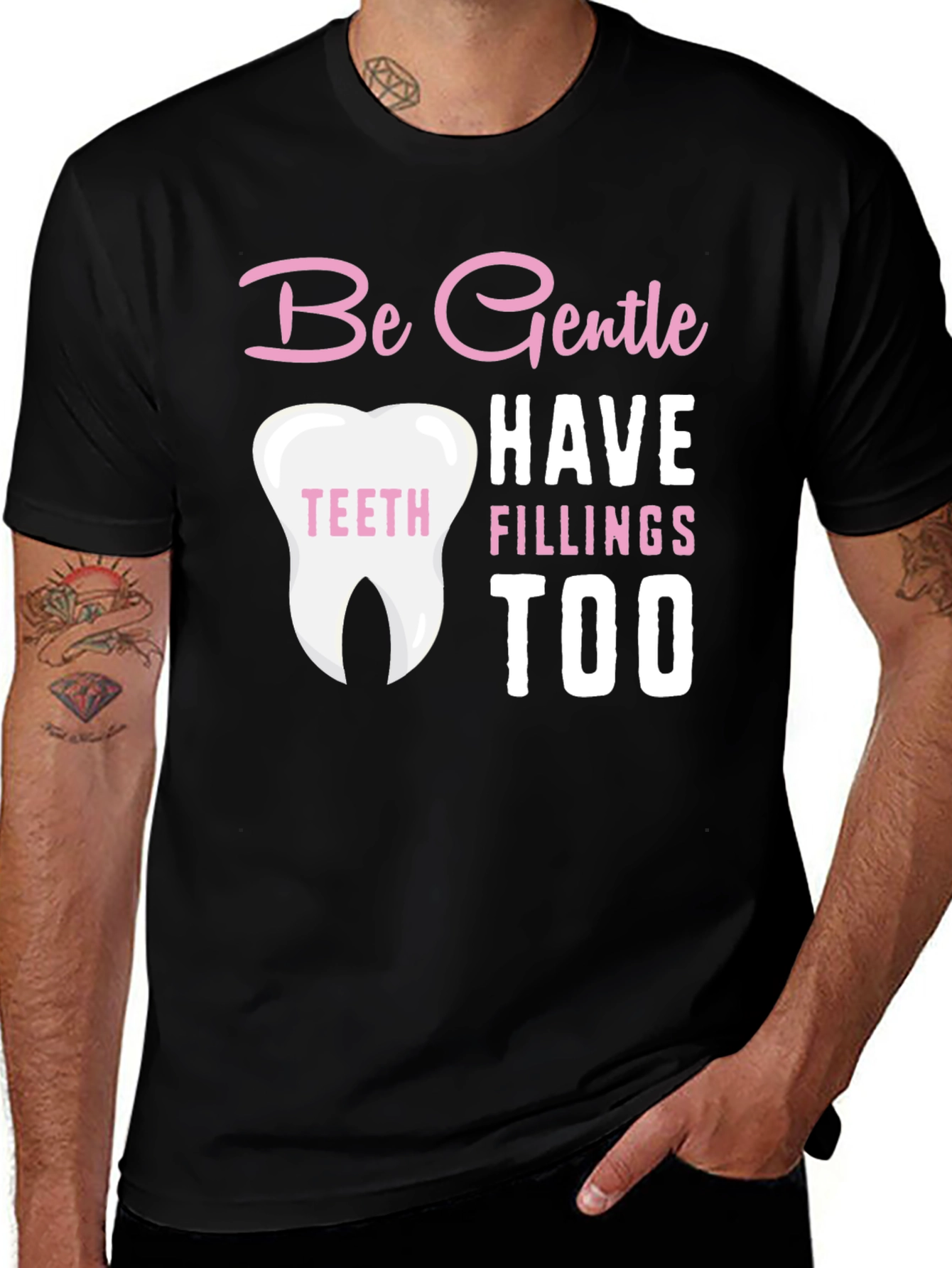 Variant 28 of Be Gentle Fillings Too T-Shirt