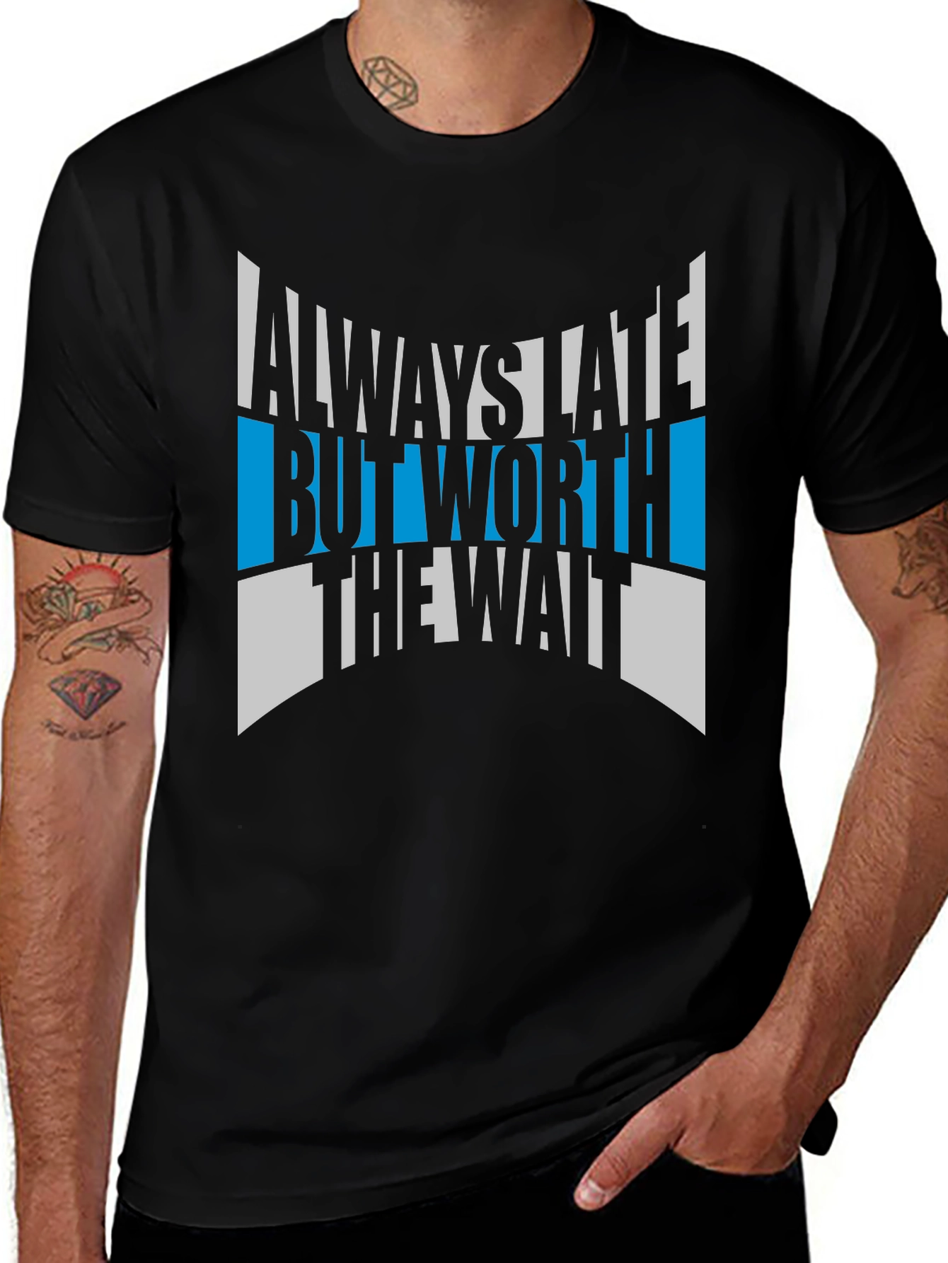 Variant 28 of Always Late But Worth The Wait Graphic Tee