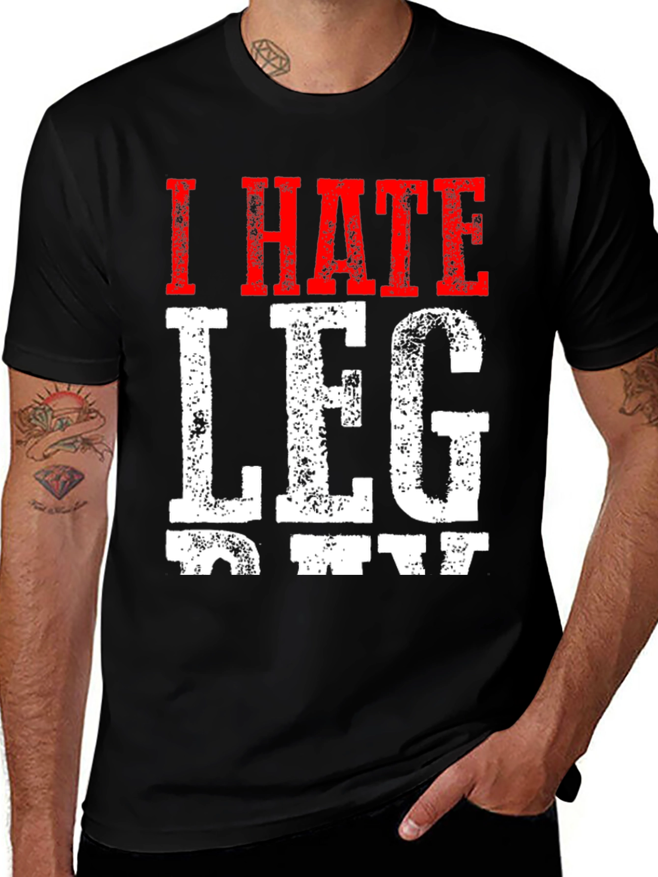 Variant 19 of I HATE Leg Day T-Shirt - Funny Gym Workout Tee