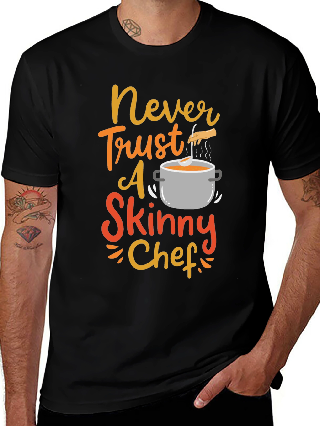 Variant 15 of Never Trust a Skinny Chef Funny T-Shirt