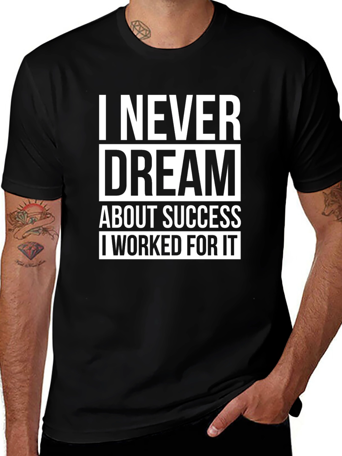 Variant 20 of Motivational T-Shirt: I Never Dream About Success, I Work For It