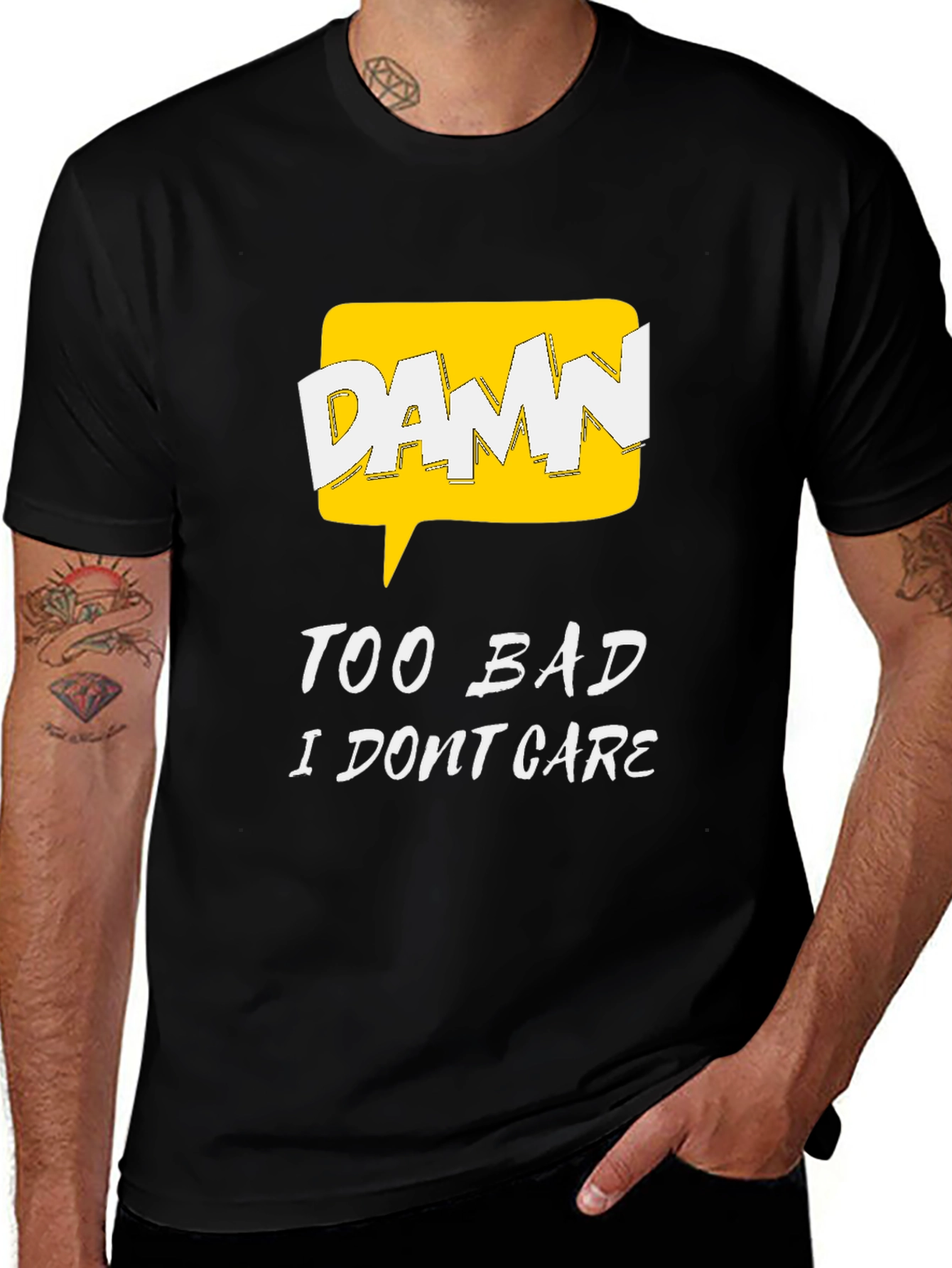Variant 24 of Damn, Too Bad I Don't Care Graphic Tee