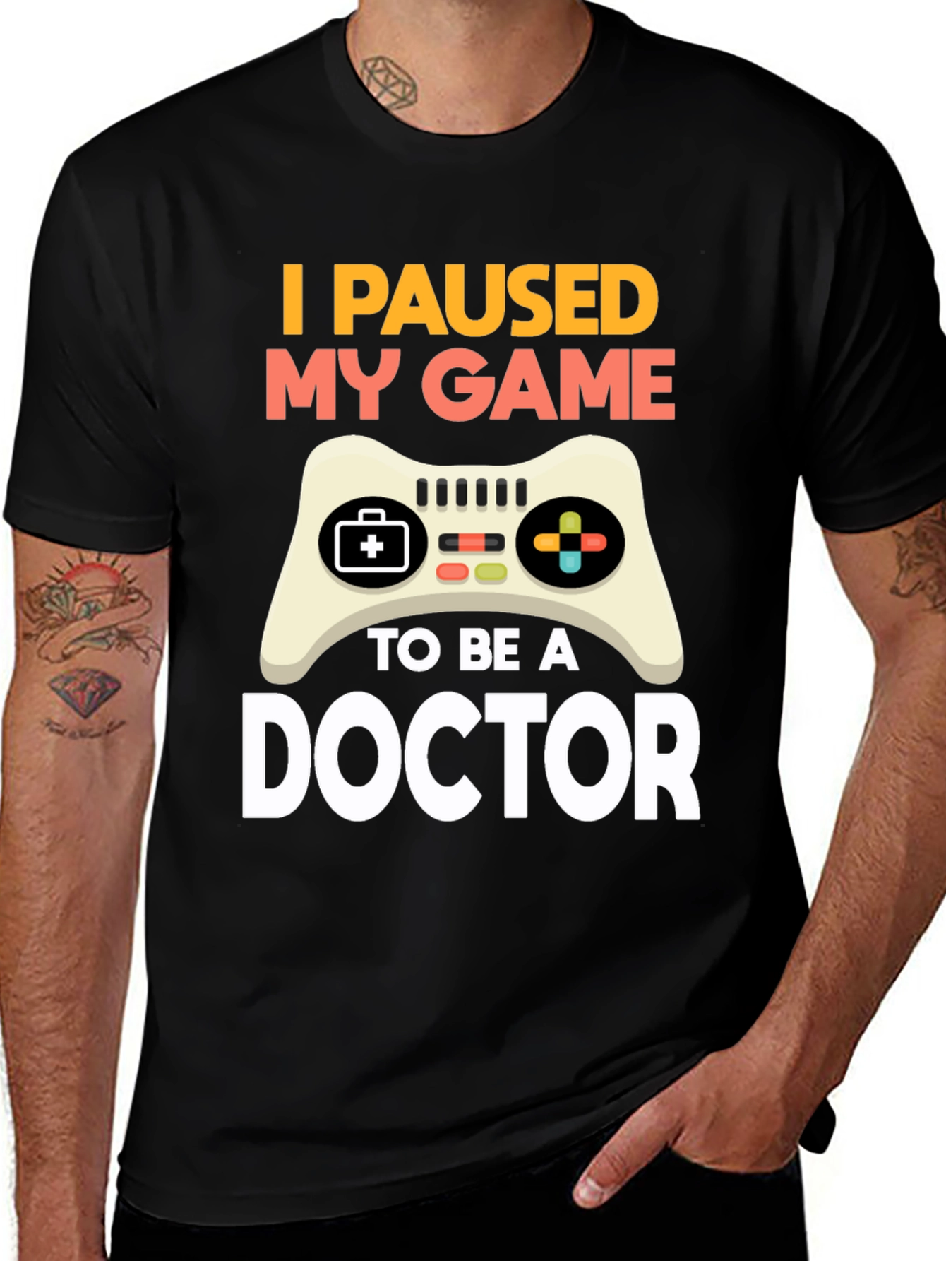 Variant 5 of I Paused My Game To Be A Doctor T-Shirt
