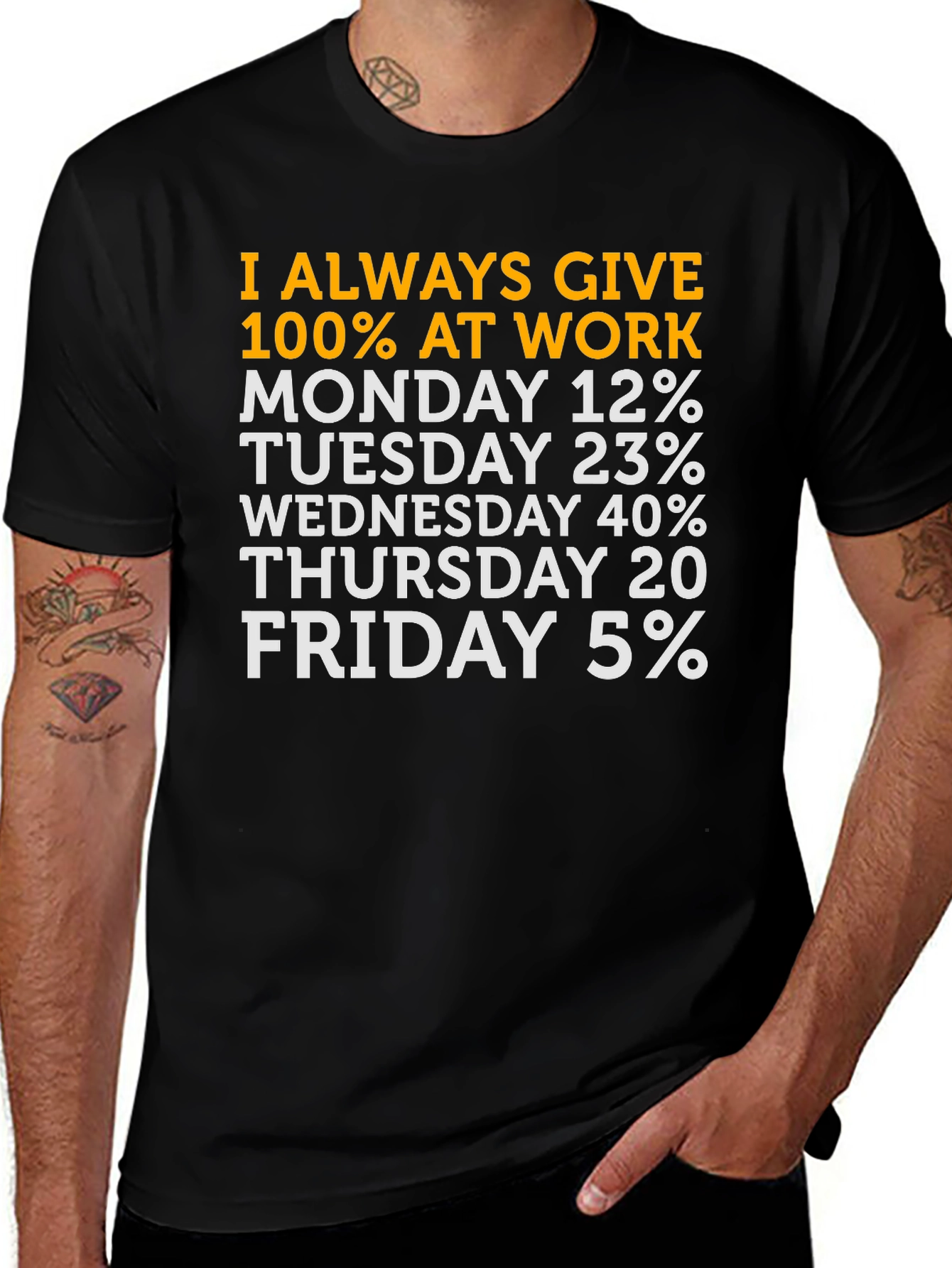 Variant 14 of Funny Work Week T-Shirt - I Always Give 100%